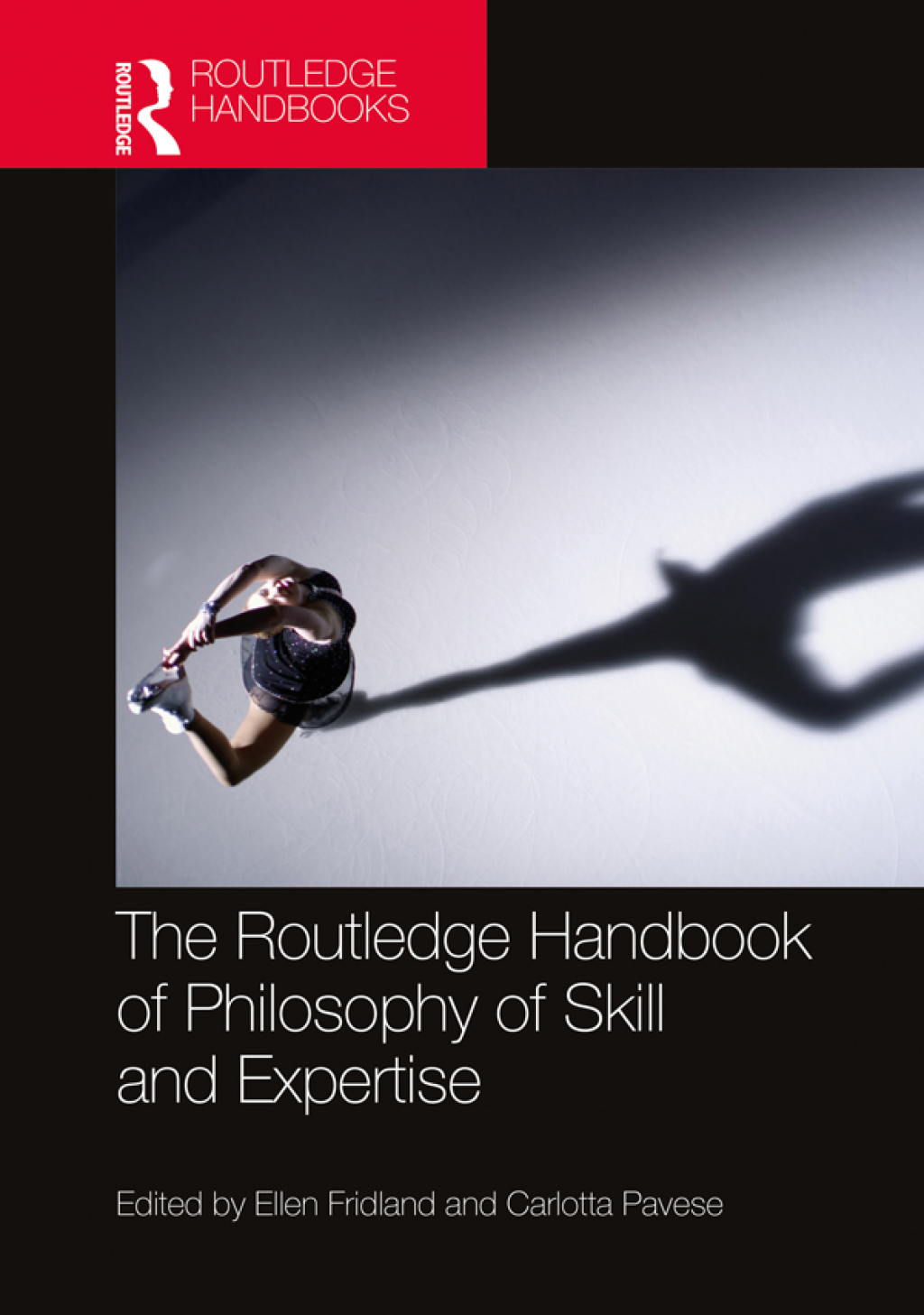 The Routledge Handbook of Philosophy of Skill and Expertise 1st Edition