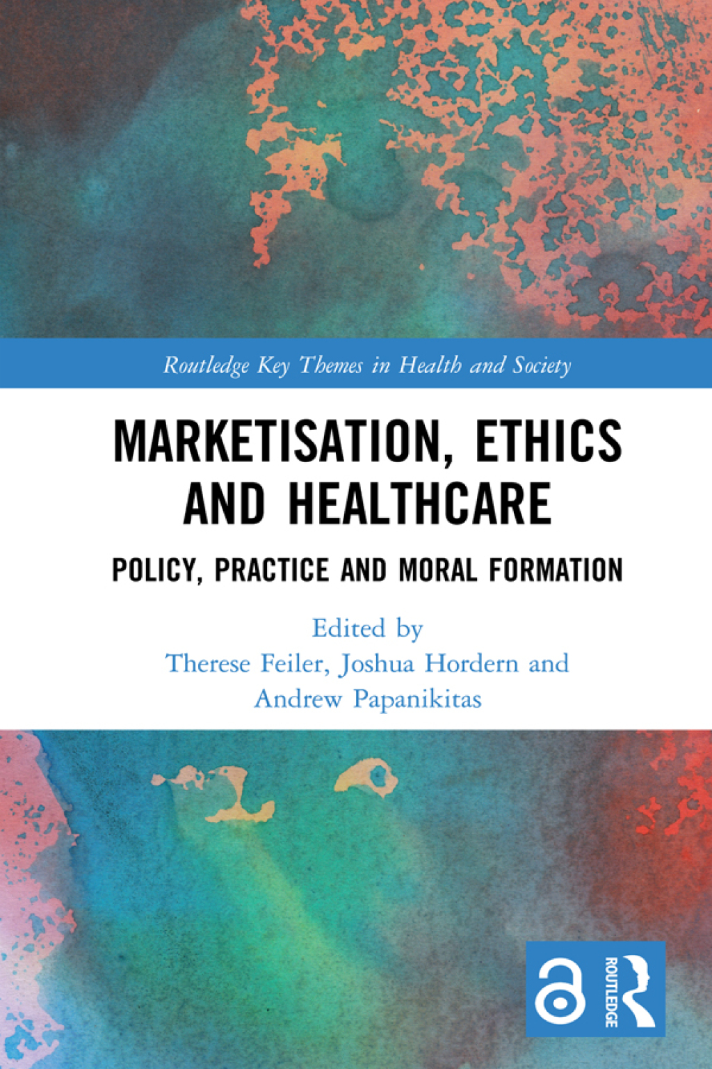 Marketisation, Ethics and Healthcare Policy, Practice and Moral Formation 1st Edition