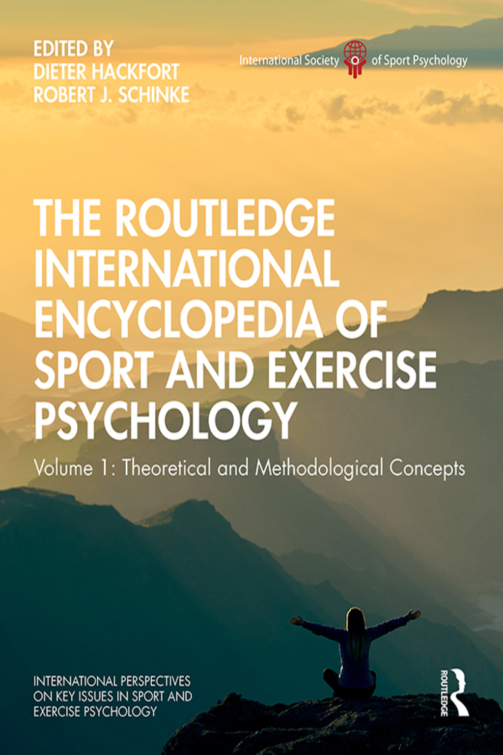 The Routledge International Encyclopedia of Sport and Exercise Psychology Volume 1: Theoretical and Methodological Concepts 1st Edition