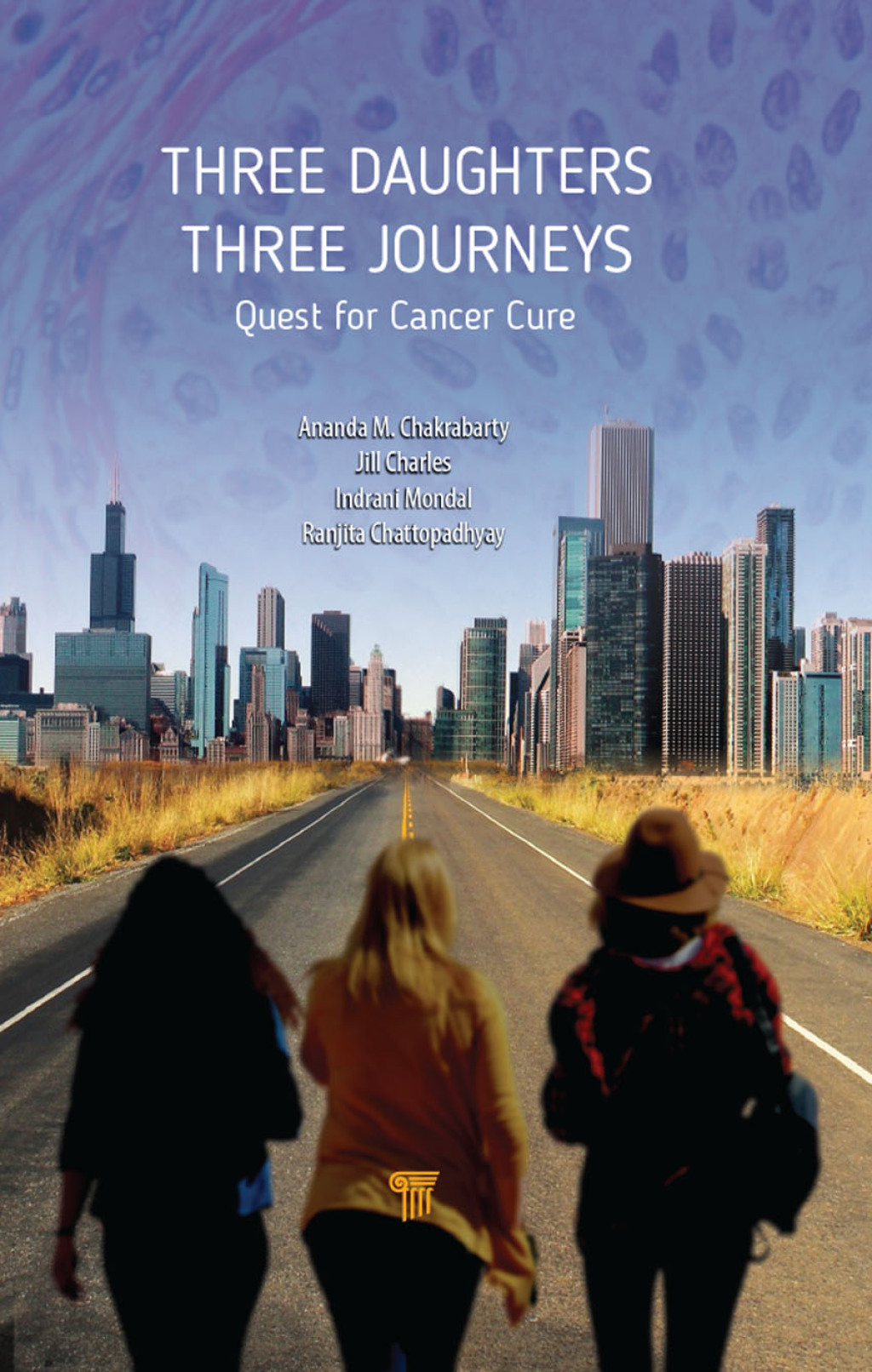 Three Daughters, Three Journeys Quest for Cancer Cure 1st Edition