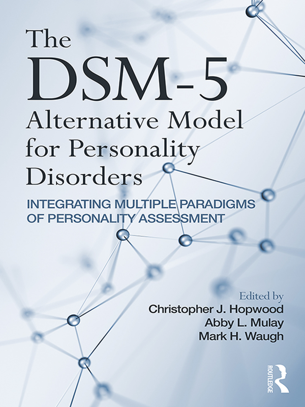 The DSM-5 Alternative Model for Personality Disorders Integrating Multiple Paradigms of Personality Assessment 1st Edition