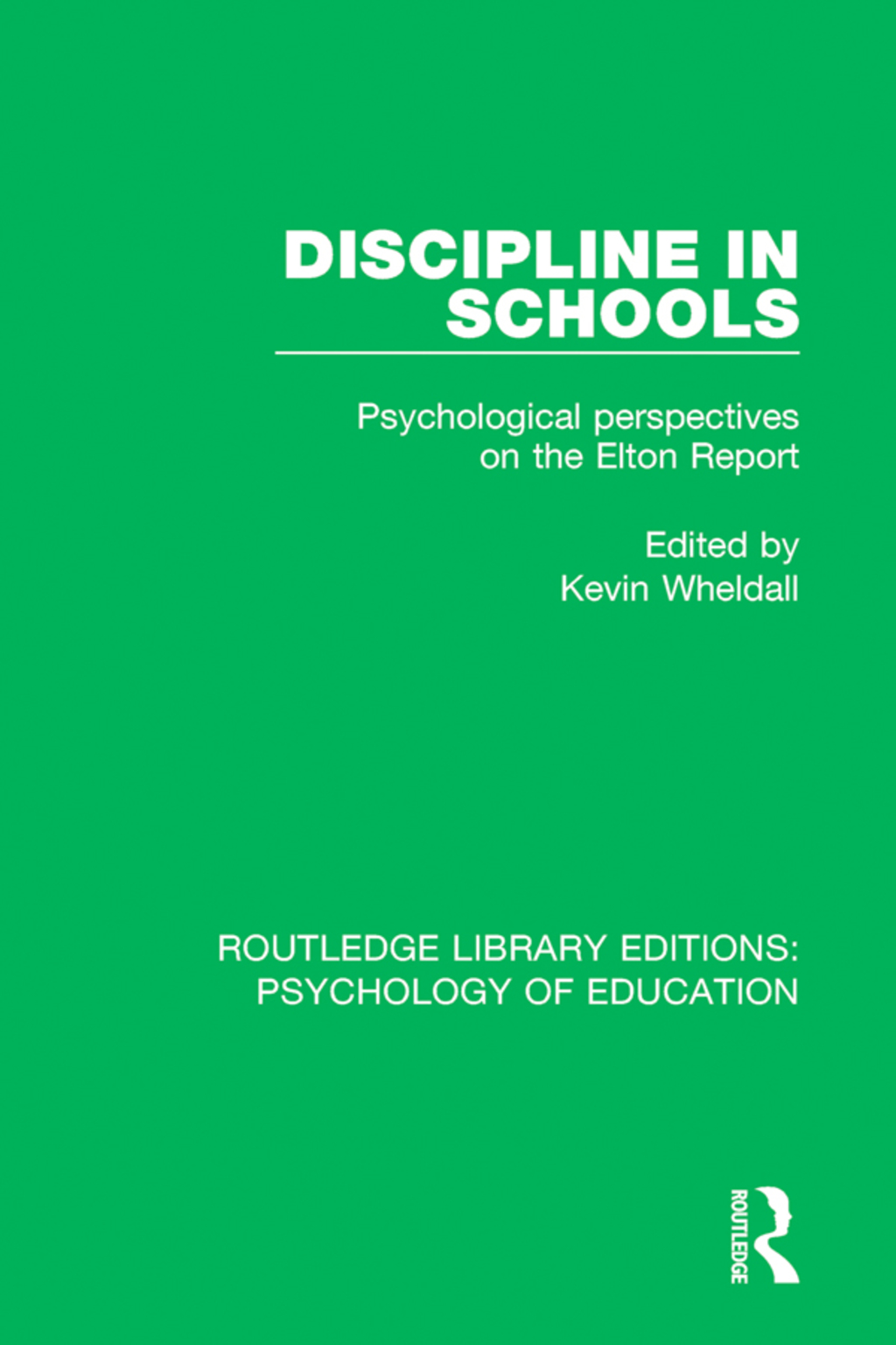 Discipline in Schools Psychological Perspectives on the Elton Report 1st Edition