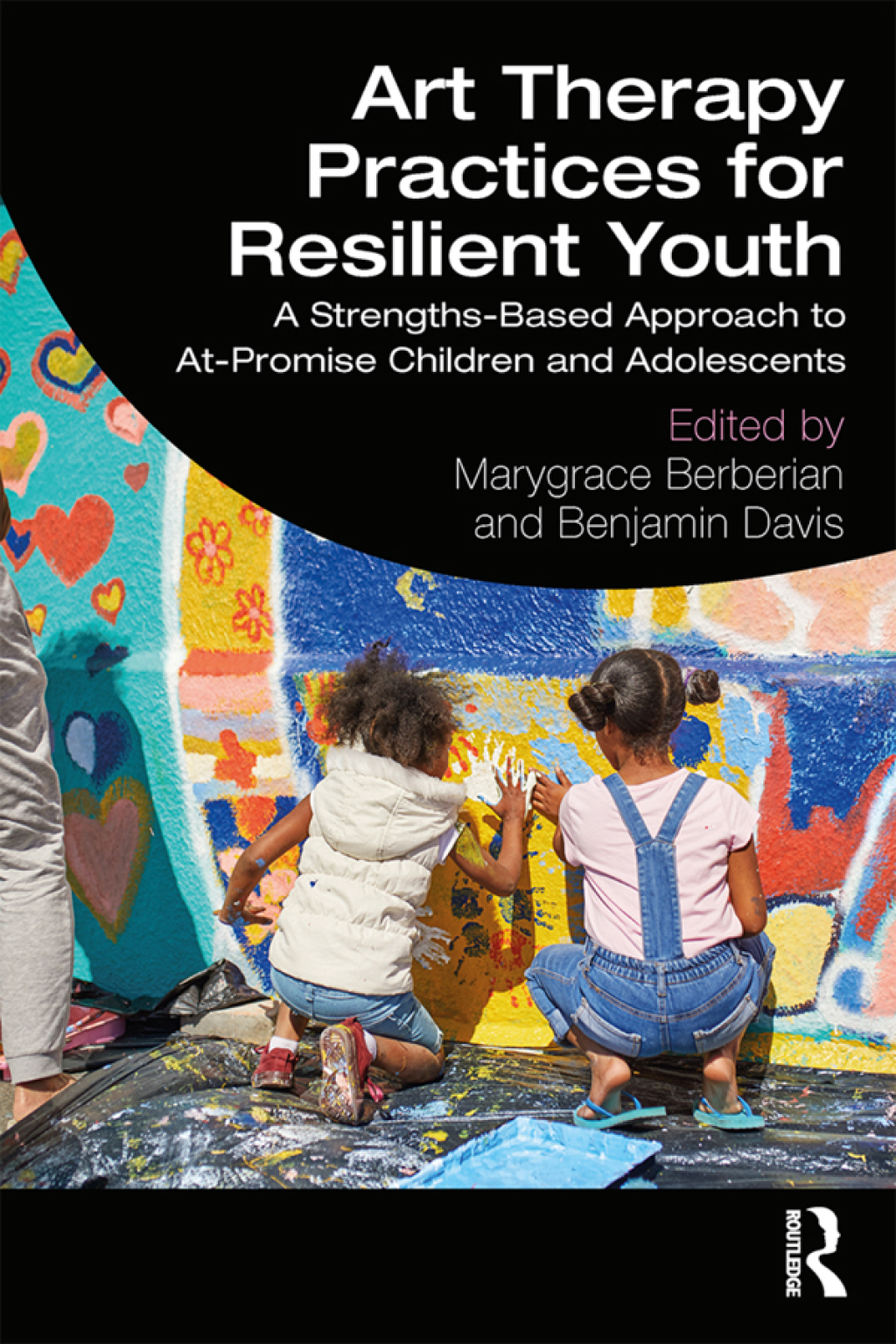 Art Therapy Practices for Resilient Youth A Strengths-Based Approach to At-Promise Children and Adolescents 1st Edition