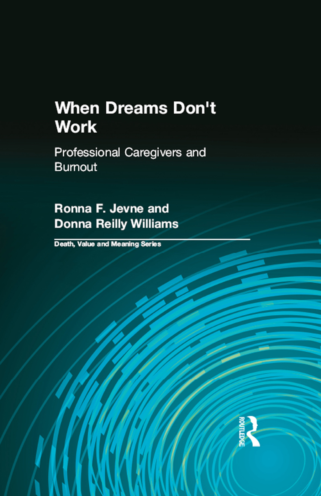 When Dreams Don't Work Professional Caregivers and Burnout 1st Edition