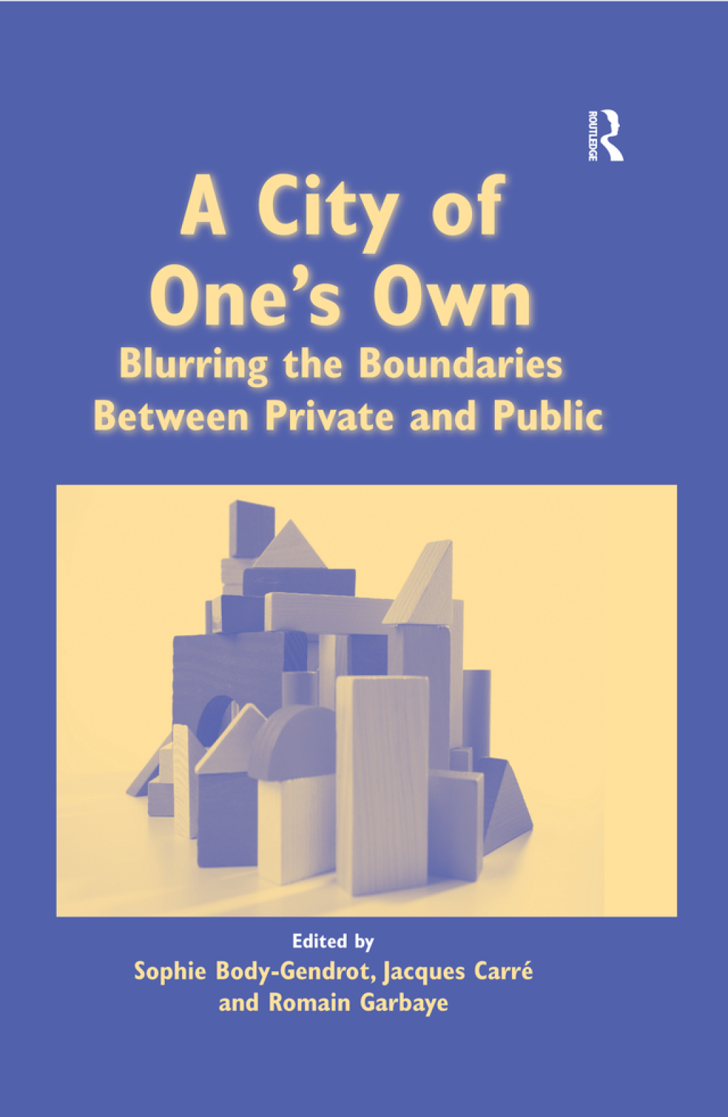 A City of One's Own Blurring the Boundaries Between Private and Public 1st Edition