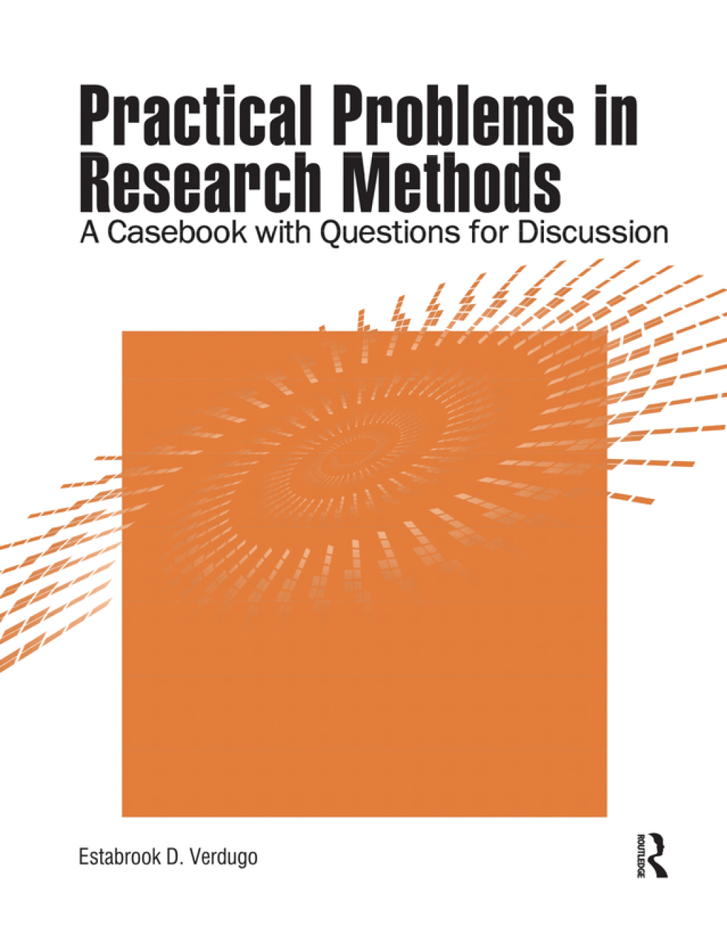 Practical Problems in Research Methods A Casebook with Questions for Discussion 1st Edition