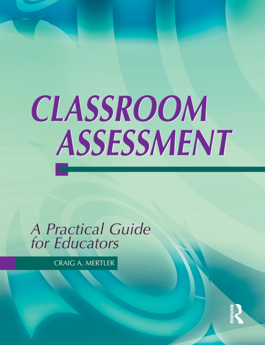 Classroom Assessment A Practical Guide for Educators 1st Edition