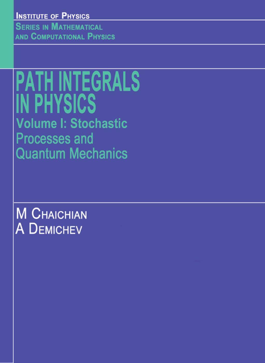 Path Integrals in Physics Volume I Stochastic Processes and Quantum Mechanics 1st Edition