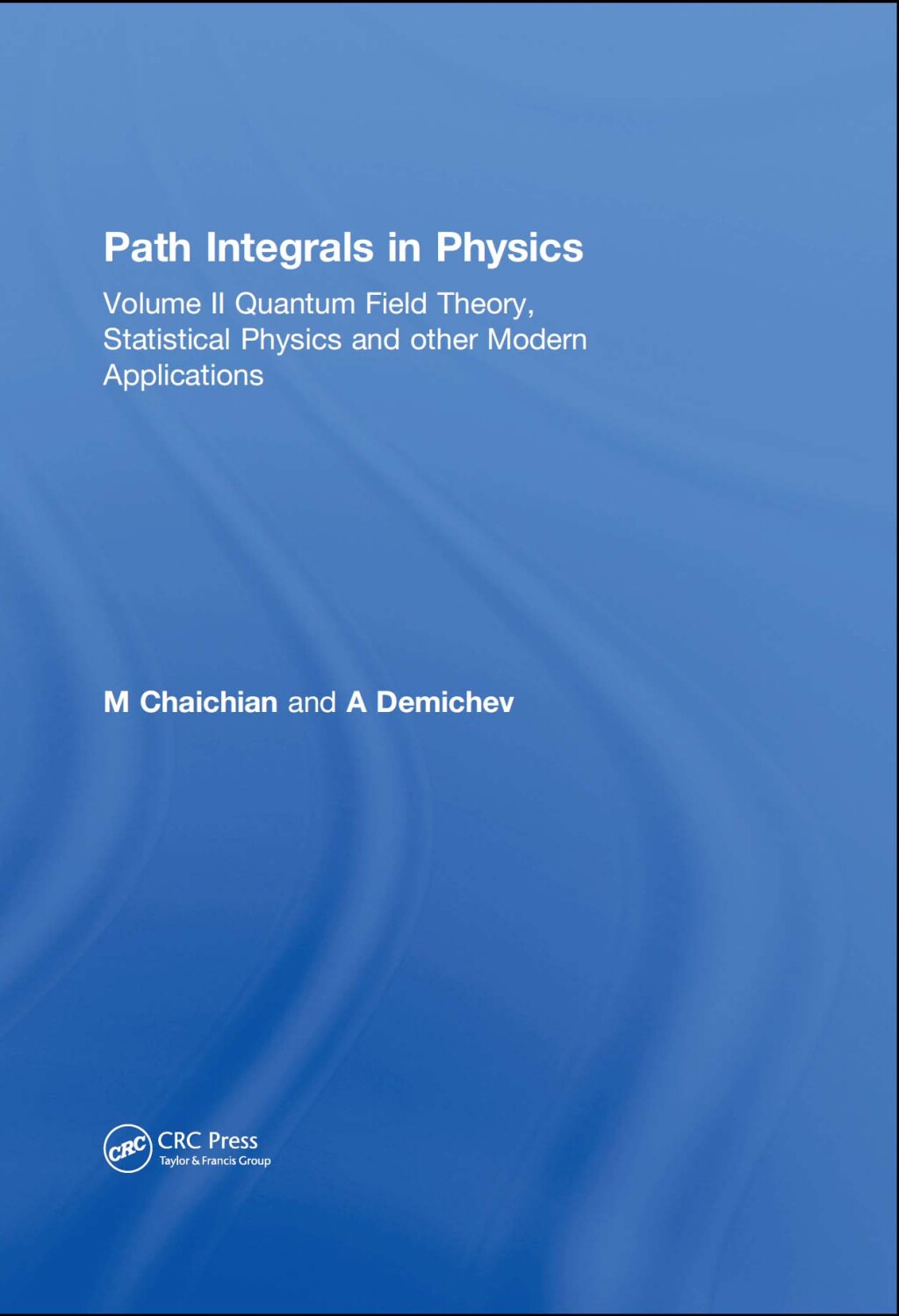 Path Integrals in Physics Volume II Quantum Field Theory, Statistical Physics and other Modern Applications 1st Edition