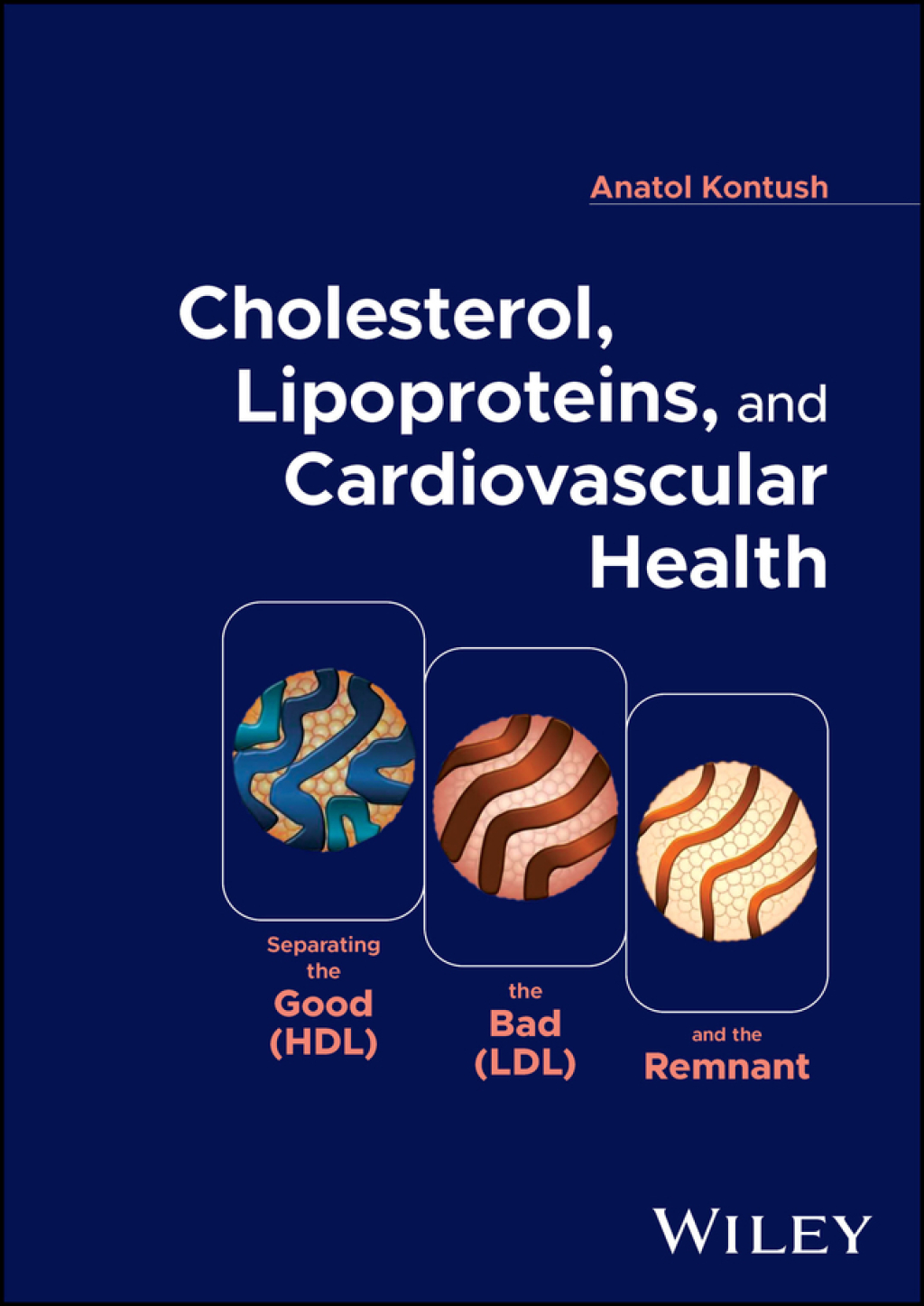 Cholesterol, Lipoproteins, and Cardiovascular Health Separating the Good (HDL), the Bad (LDL), and the Remnant 1st Edition