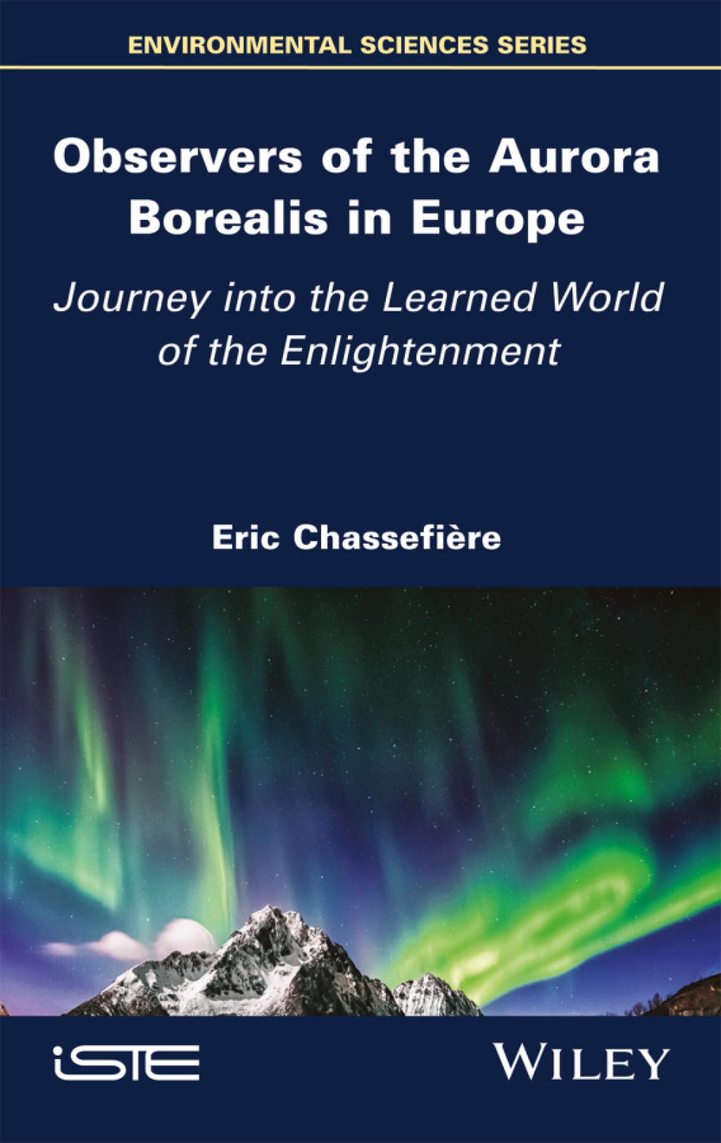Observers of the Aurora Borealis in Europe Journey into the Learned World of the Enlightenment 1st Edition