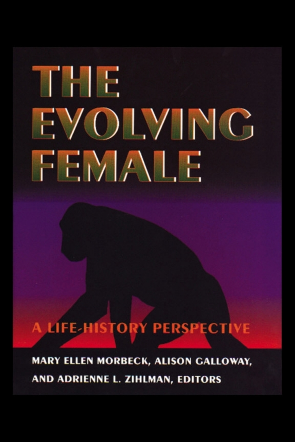 The Evolving Female A Life History Perspective 
