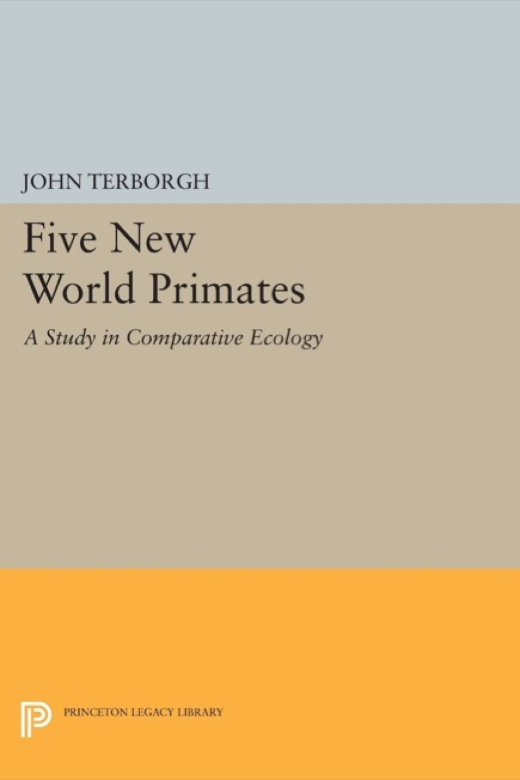 Five New World Primates A Study in Comparative Ecology 