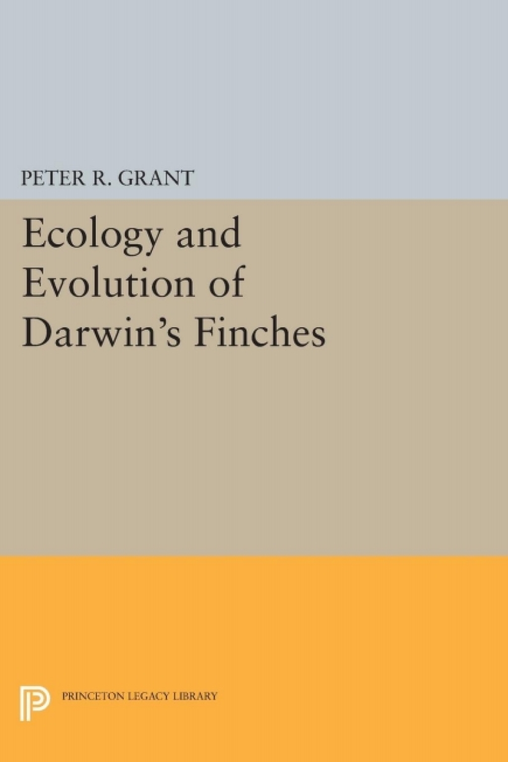 Ecology and Evolution of Darwin's Finches (Princeton Science Library Edition) Princeton Science Library Edition 