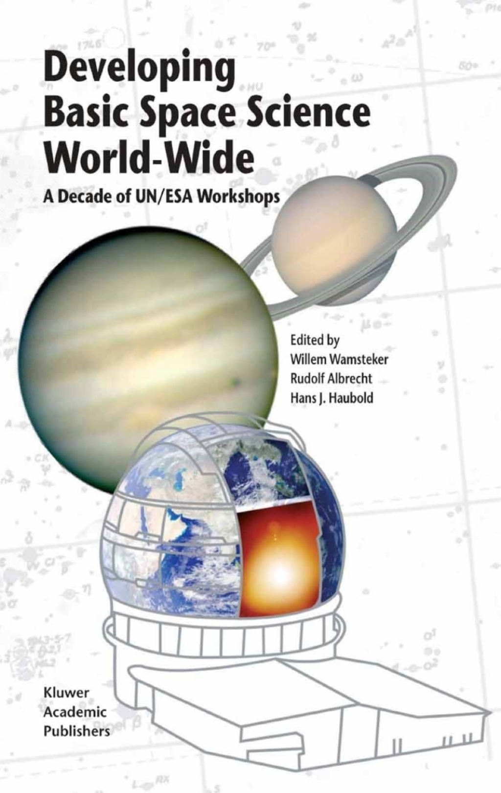Developing Basic Space Science World-Wide A Decade of UN/ESA Workshops 1st Edition