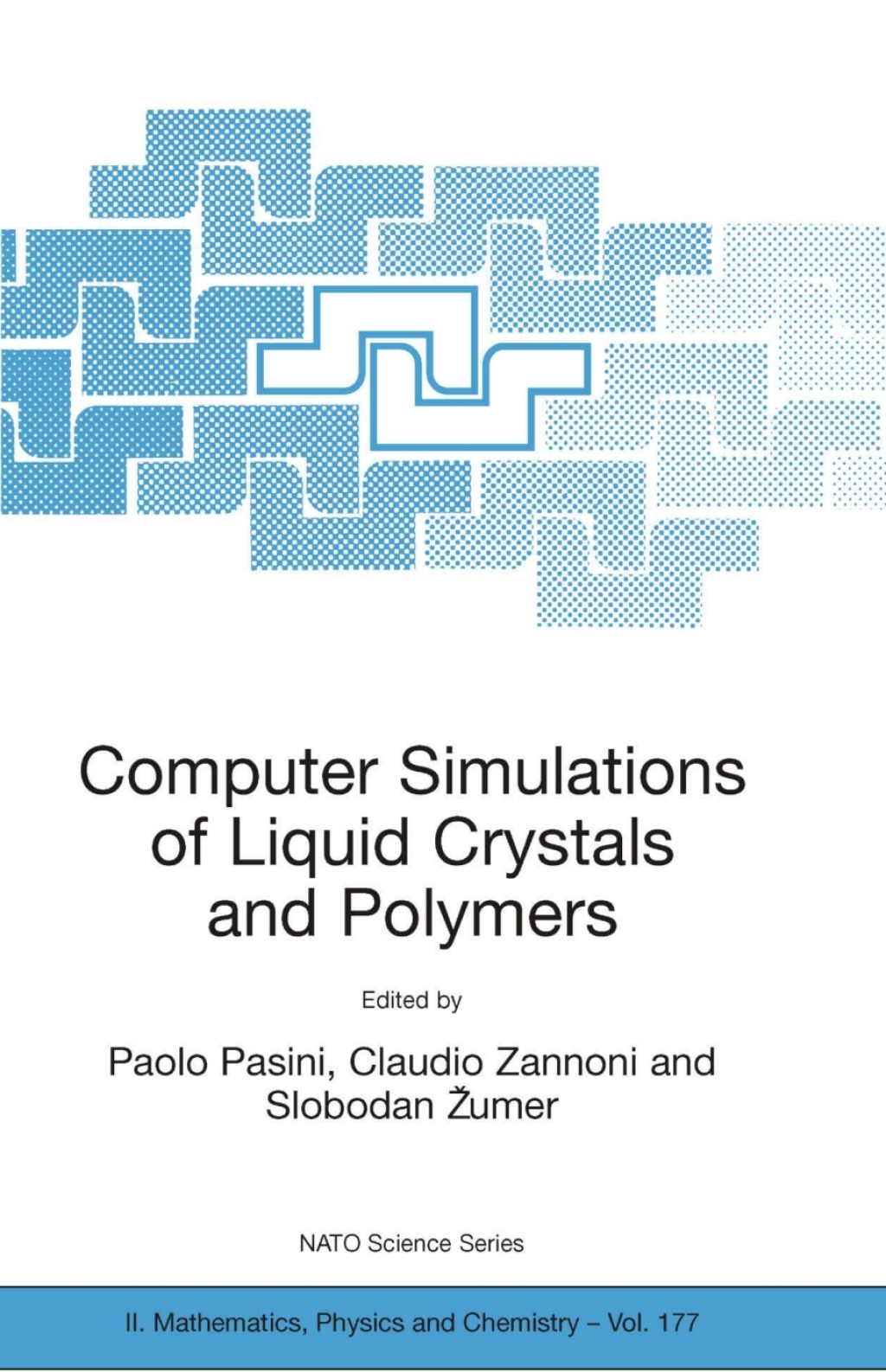 Computer Simulations of Liquid Crystals and Polymers Proceedings of the NATO Advanced Research Workshop on Computational Methods for Polymers and Liquid Crystalline Polymers, Erice, Italy. 16-22 July 2003 1st Edition