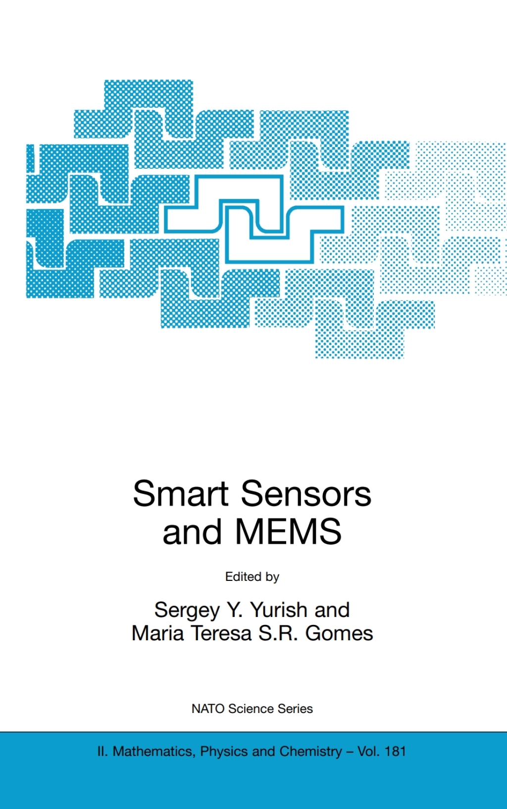 Smart Sensors and MEMS Proceedings of the NATO Adavanced Study Institute on Smart Sensors and MEMS, Povoa de Varzim, Portugal 8 - 19 September 2003 1st Edition