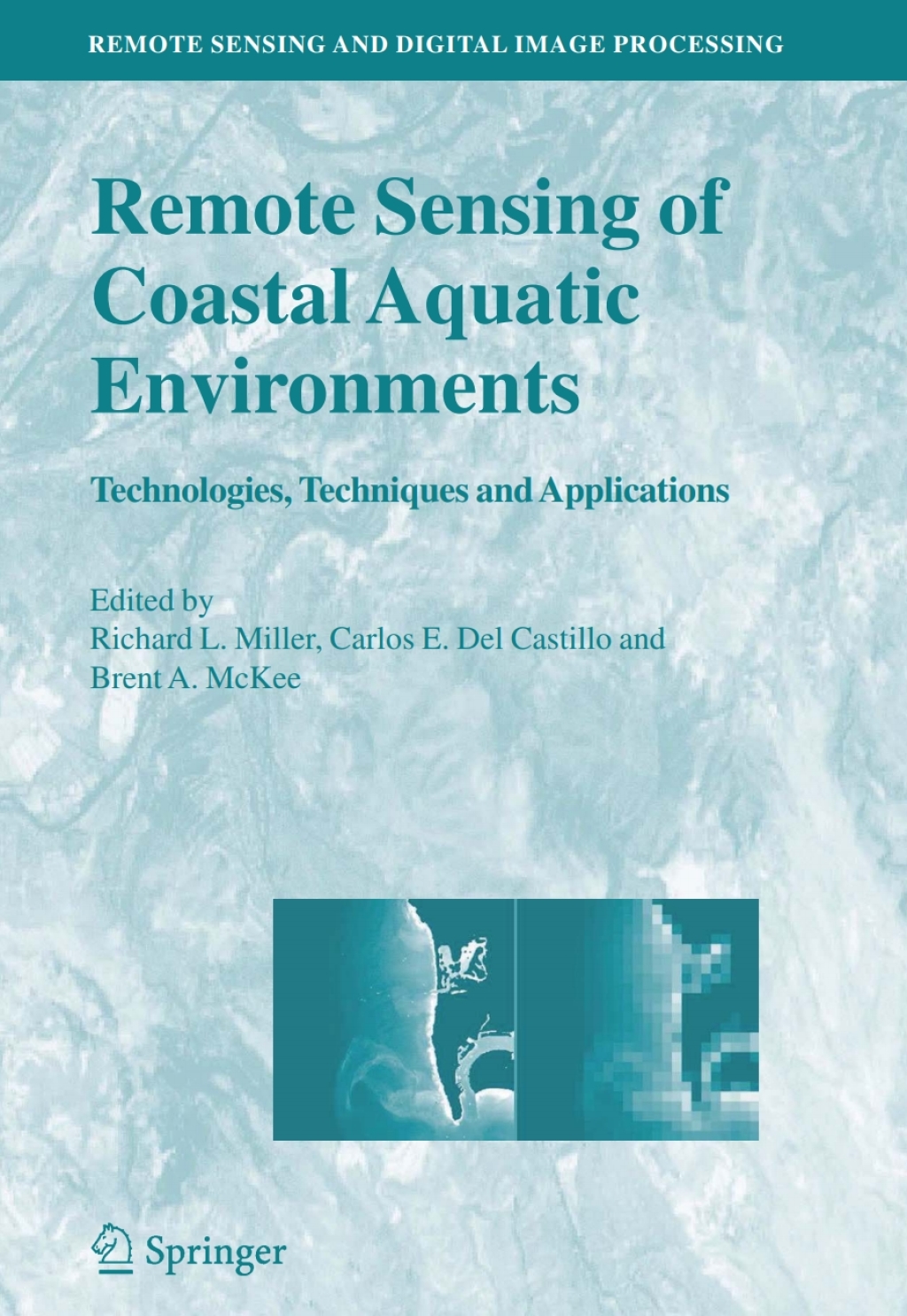 Remote Sensing of Coastal Aquatic Environments Technologies, Techniques and Applications 1st Edition