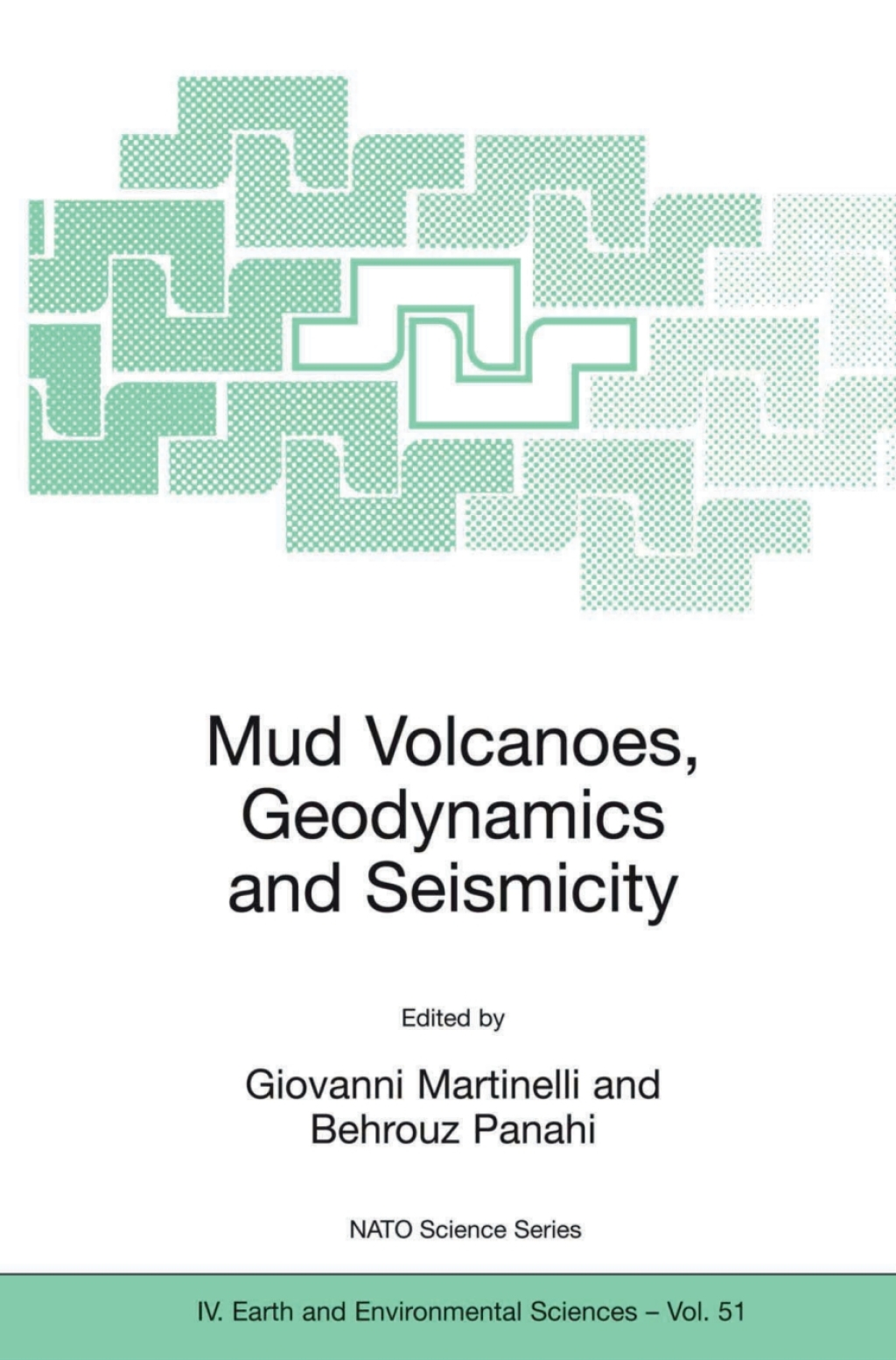 Mud Volcanoes, Geodynamics and Seismicity Proceedings of the NATO Advanced Research Workshop on Mud Volcanism, Geodynamics and Seismicity, Baku, Azerbaijan, from 20 to 22 May 2003 1st Edition