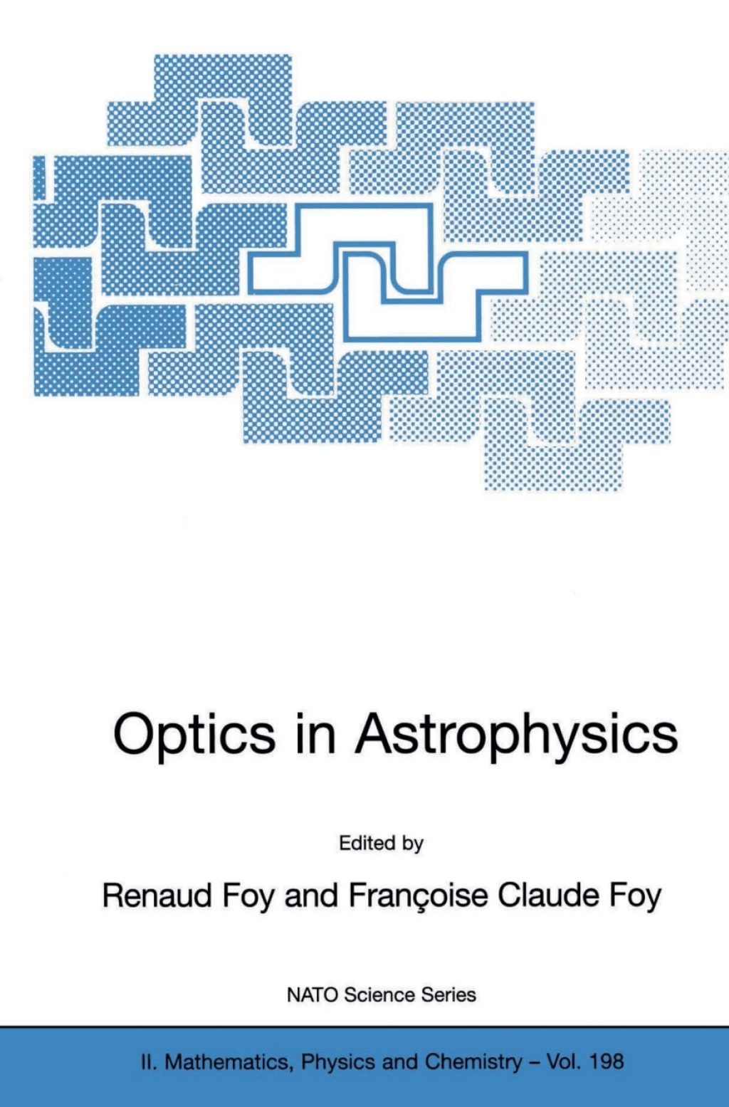 Optics in Astrophysics Proceedings of the NATO Advanced Study Institute on Optics in Astrophysics, Cargèse, France from 16 to 28 September 2002 1st Edition