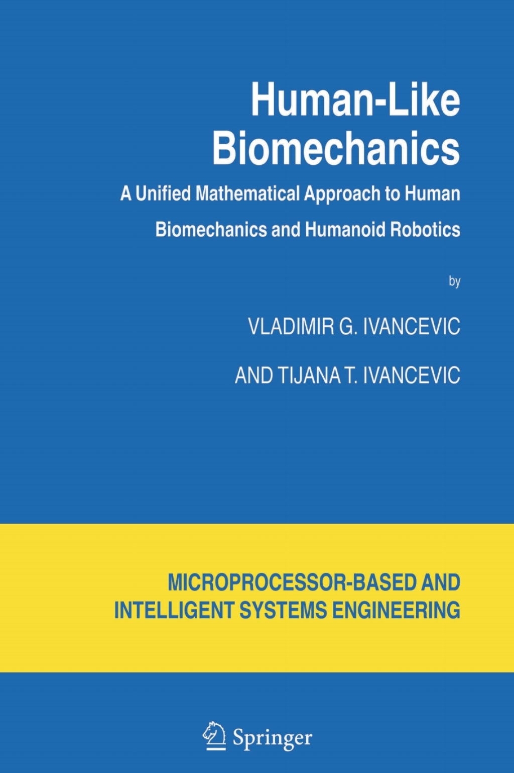 Human-Like Biomechanics A Unified Mathematical Approach to Human Biomechanics and Humanoid Robotics 