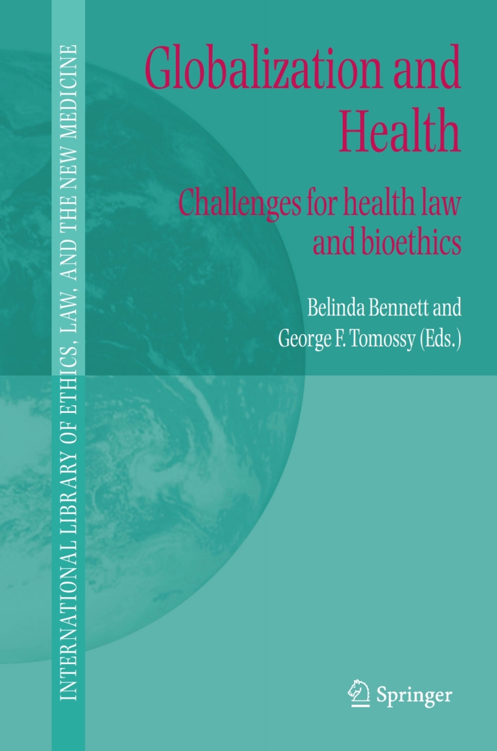 Globalization and Health Challenges for health law and bioethics 1st Edition