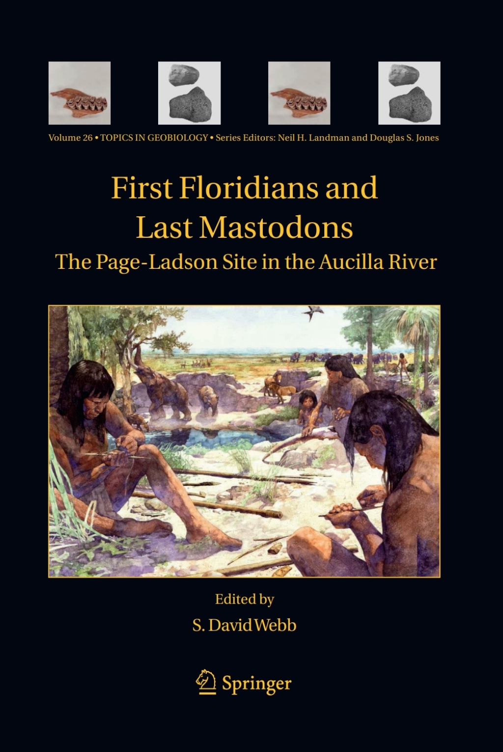 First Floridians and Last Mastodons: The Page-Ladson Site in the Aucilla River 1st Edition