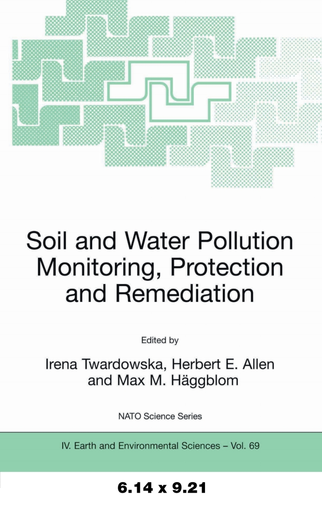 Soil and Water Pollution Monitoring, Protection and Remediation 1st Edition