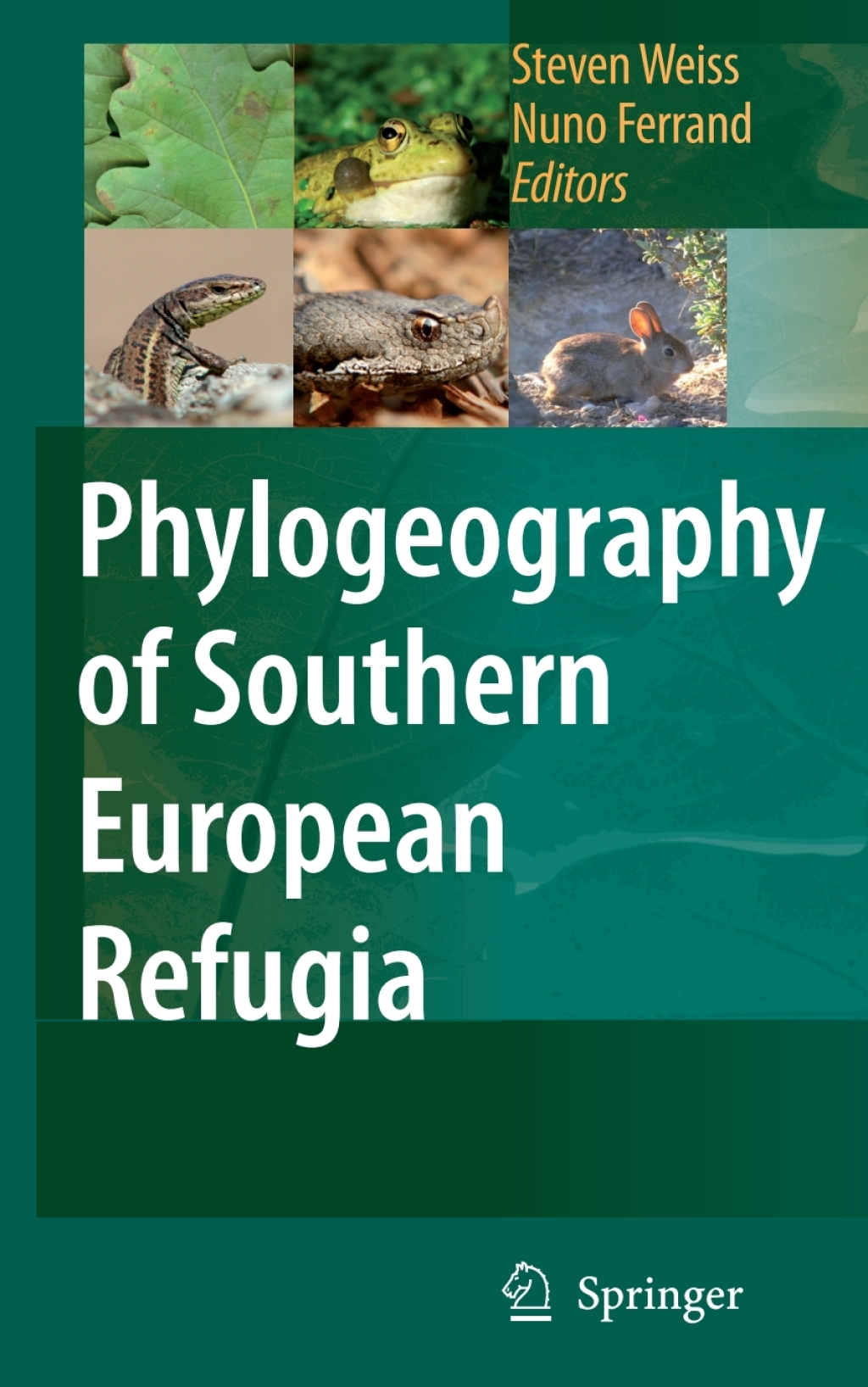 Phylogeography of Southern European Refugia Evolutionary perspectives on the origins and conservation of European biodiversity 1st Edition