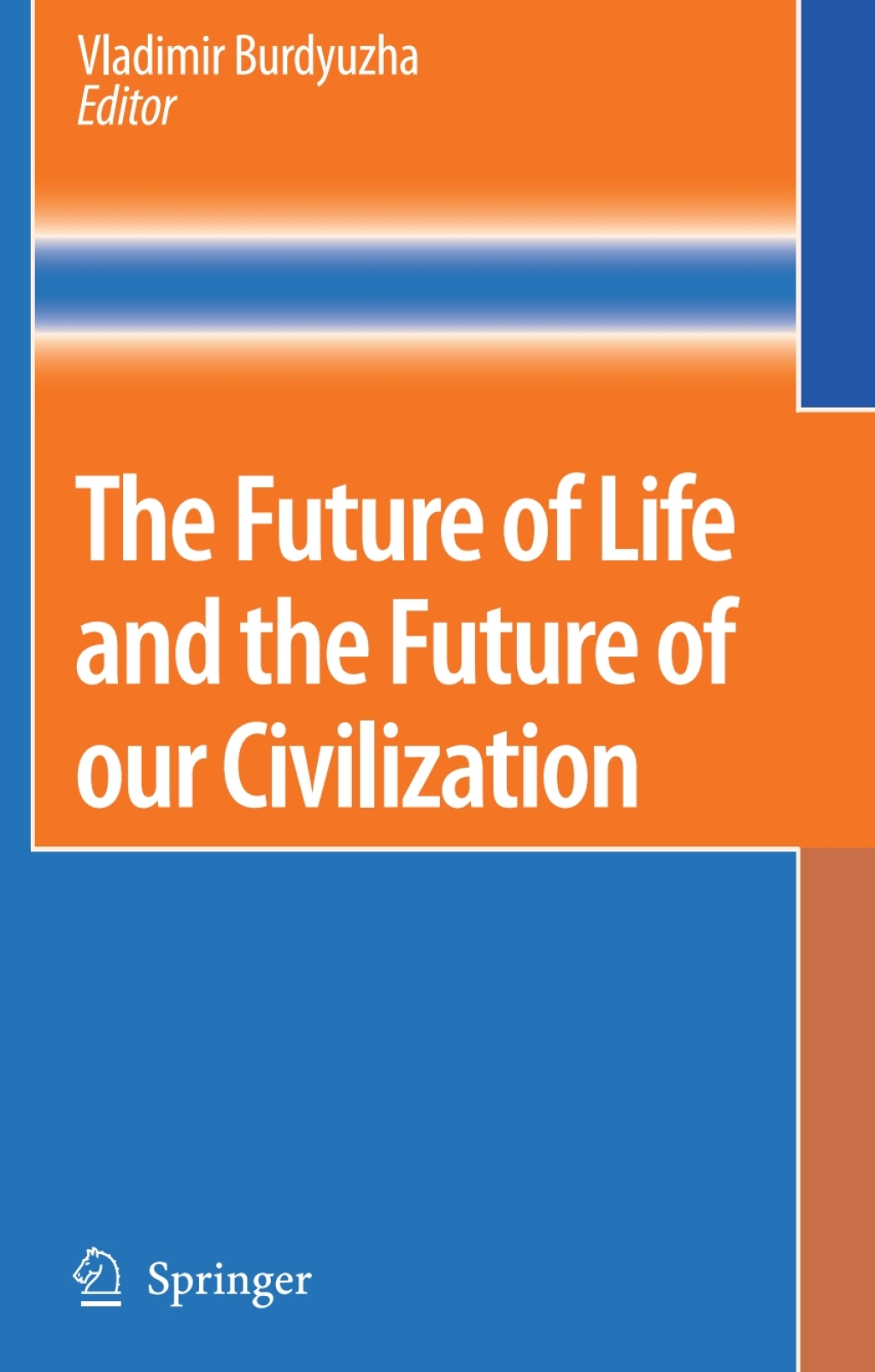 The Future of Life and the Future of our Civilization 1st Edition