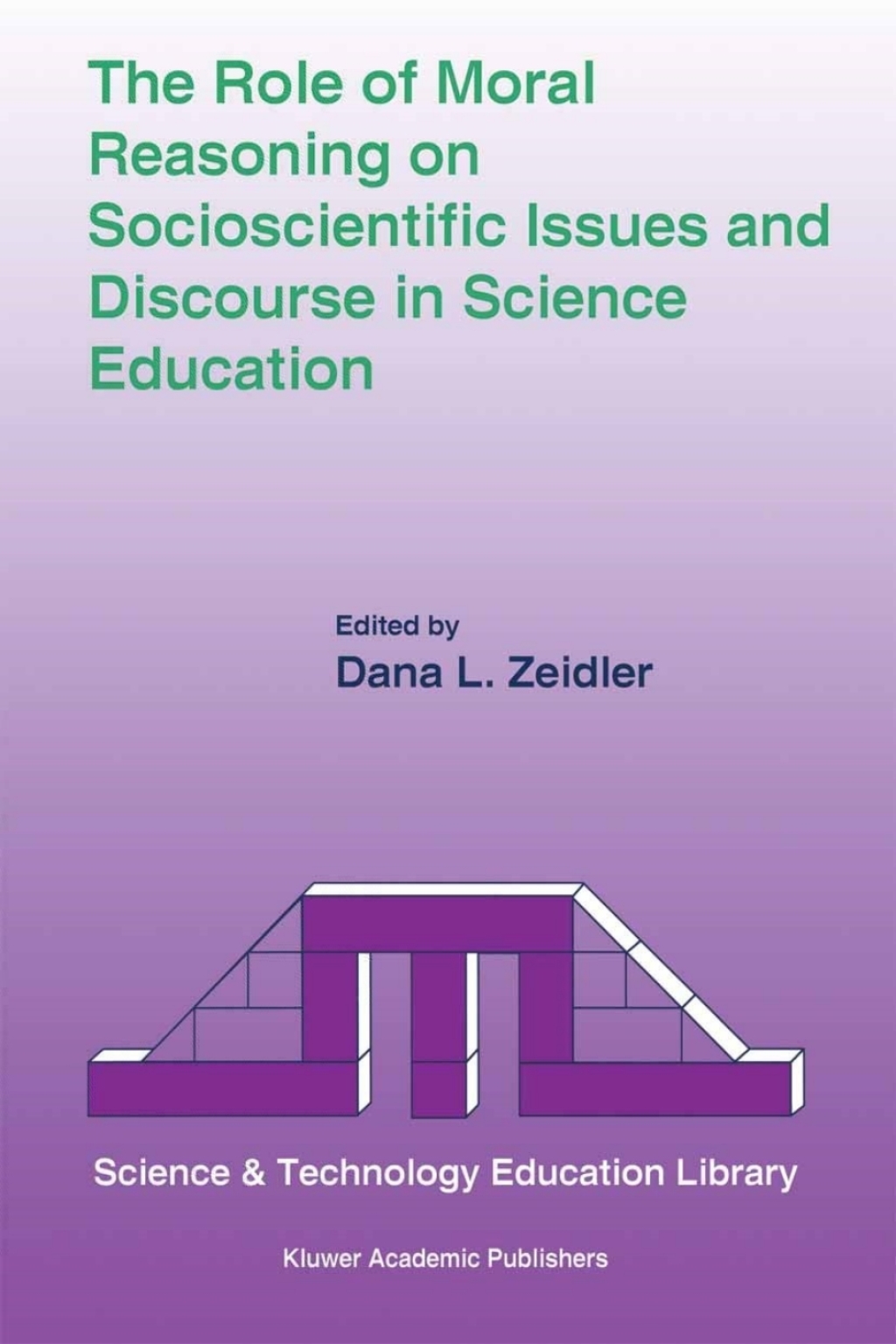 The Role of Moral Reasoning on Socioscientific Issues and Discourse in Science Education 1st Edition
