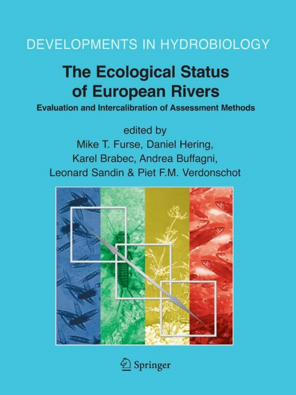 The Ecological Status of European Rivers: Evaluation and Intercalibration of Assessment Methods 1st Edition
