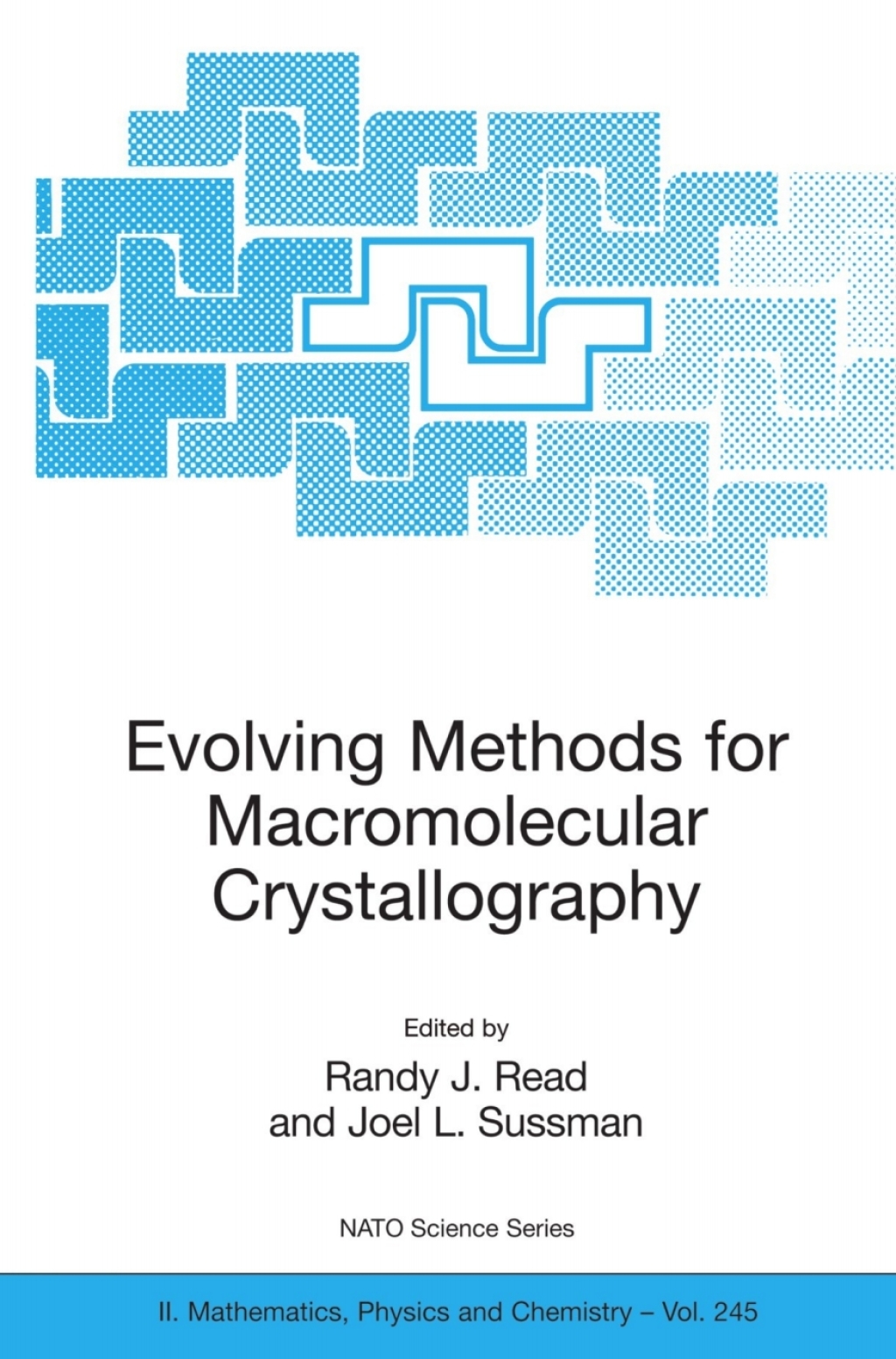 Evolving Methods for Macromolecular Crystallography The Structural Path to the Understanding of the Mechanism of Action of CBRN Agents 1st Edition