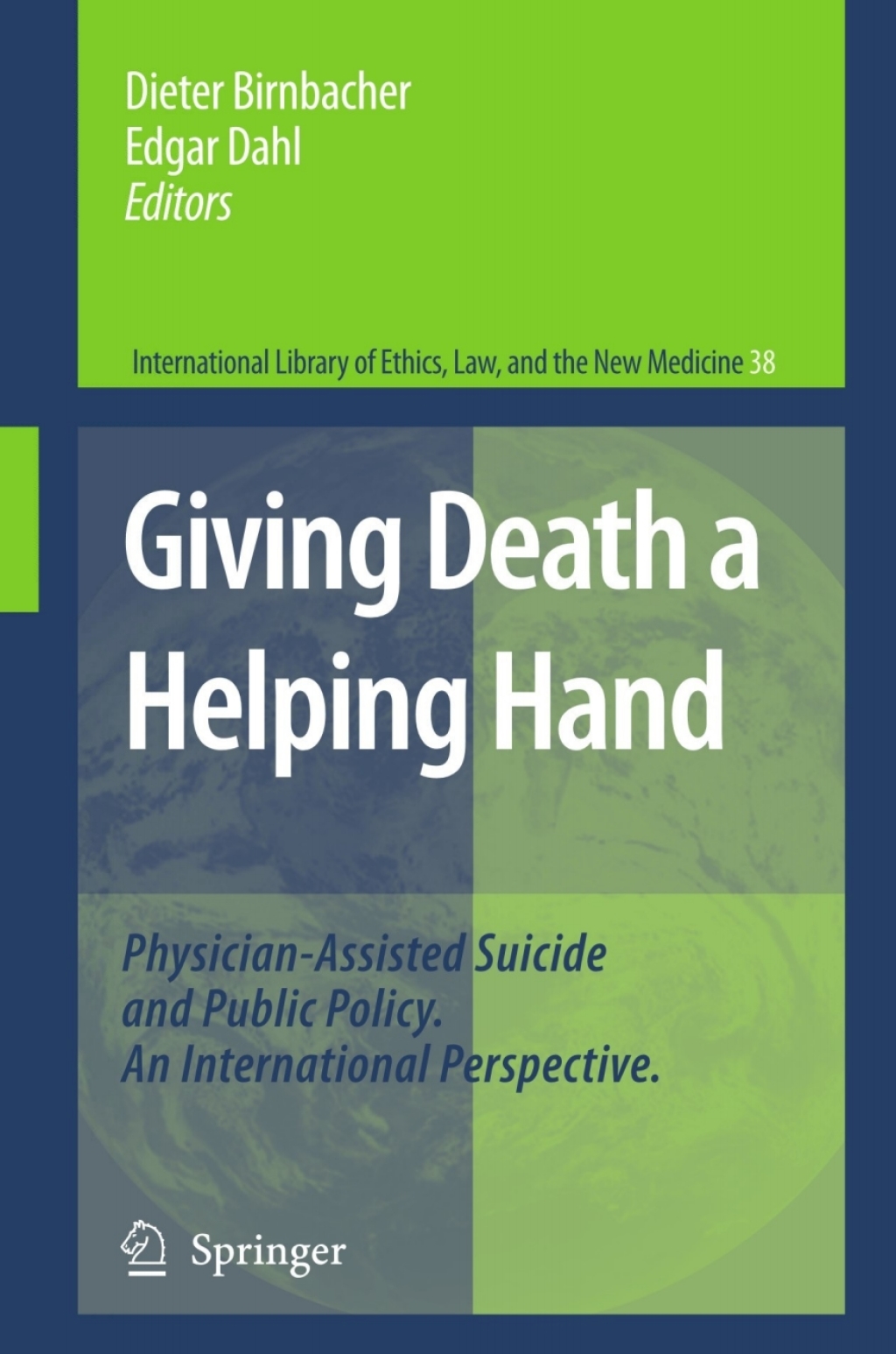 Giving Death a Helping Hand Physician-Assisted Suicide and Public Policy. An International Perspective 1st Edition