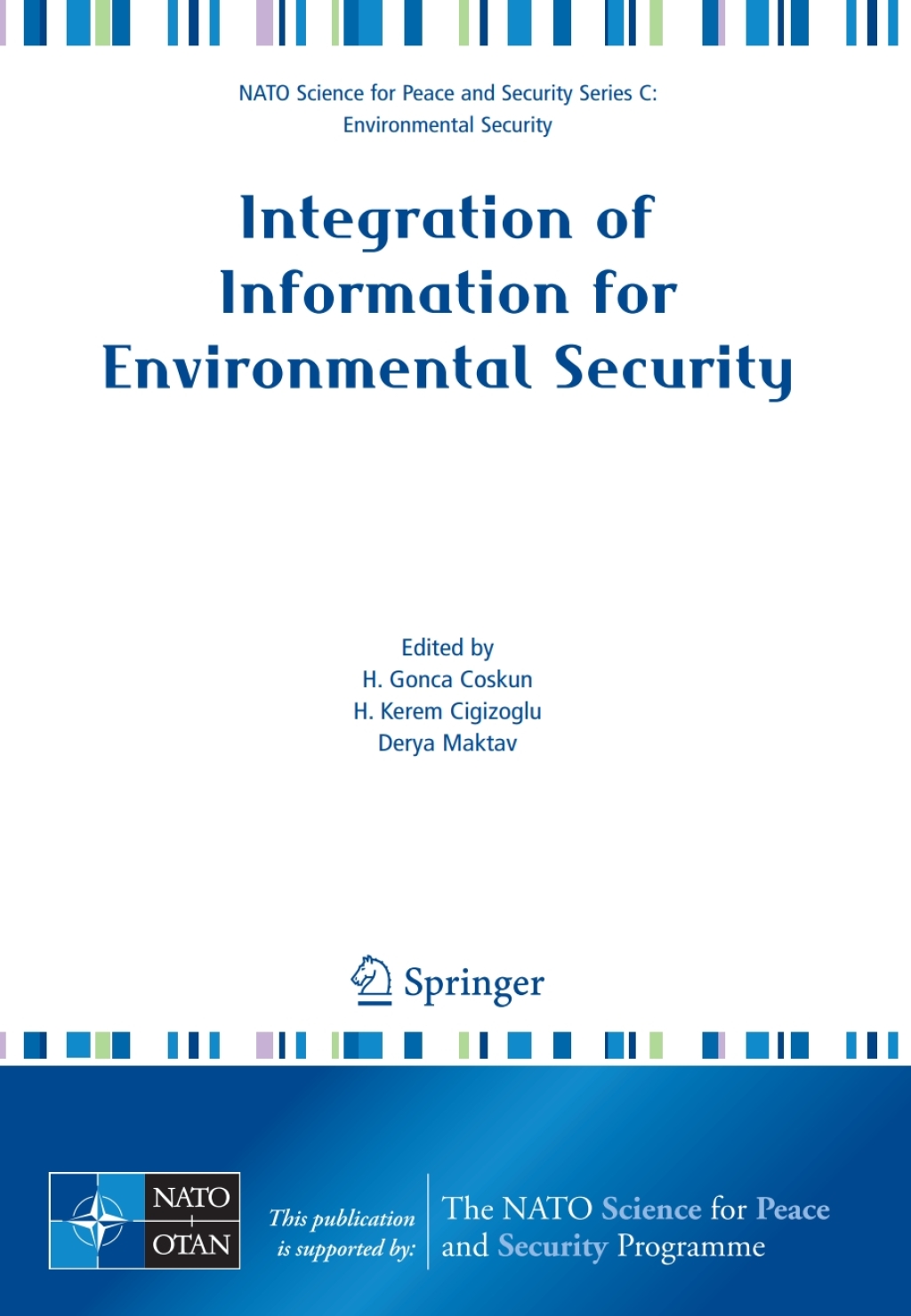 Integration of Information for Environmental Security Environmental Security - Information Security - Disaster Forecast and Prevention - Water Resources Management 1st Edition