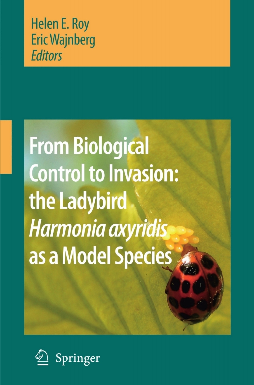 From Biological Control to Invasion: the Ladybird Harmonia axyridis as a Model Species 1st Edition