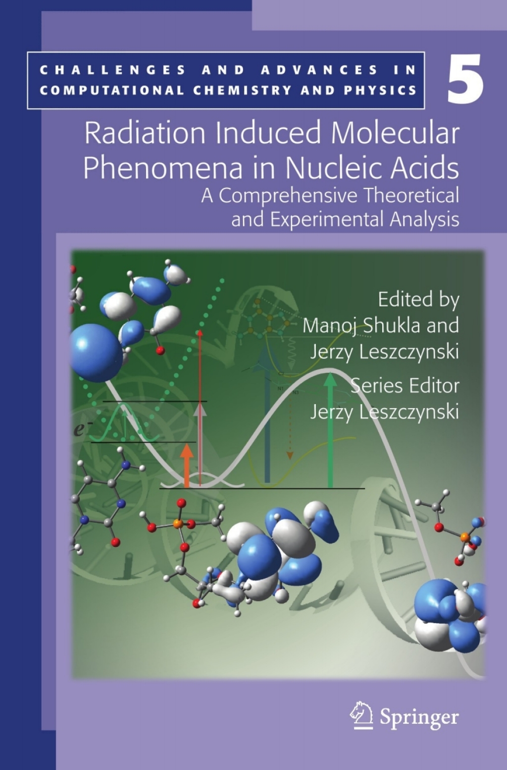 Radiation Induced Molecular Phenomena in Nucleic Acids A Comprehensive Theoretical and Experimental Analysis 1st Edition