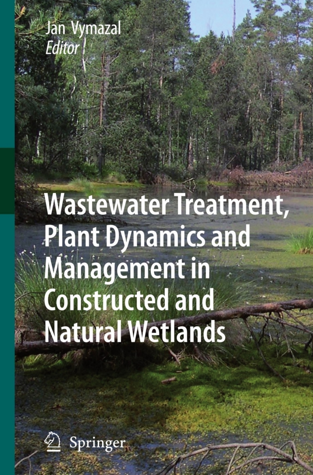 Wastewater Treatment, Plant Dynamics and Management in Constructed and Natural Wetlands 1st Edition