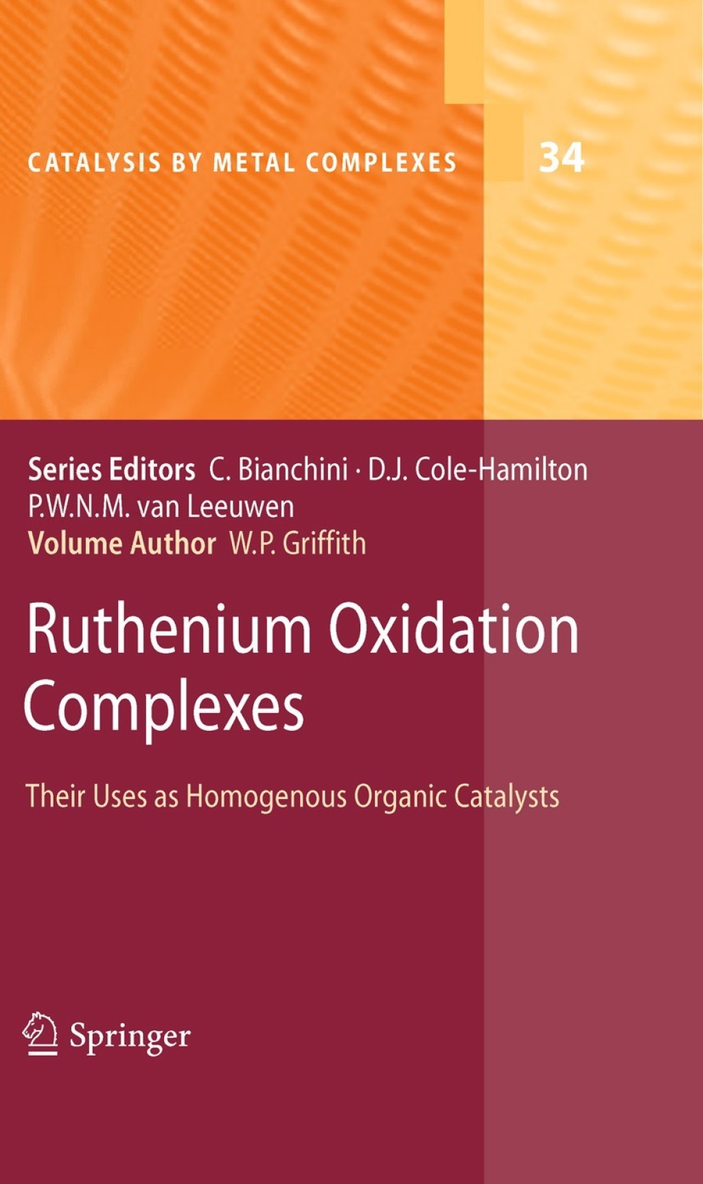 Ruthenium Oxidation Complexes Their Uses as Homogenous Organic Catalysts 