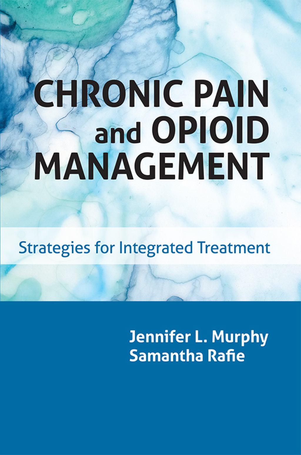 Chronic Pain and Opioid Management Strategies for Integrated Treatment 