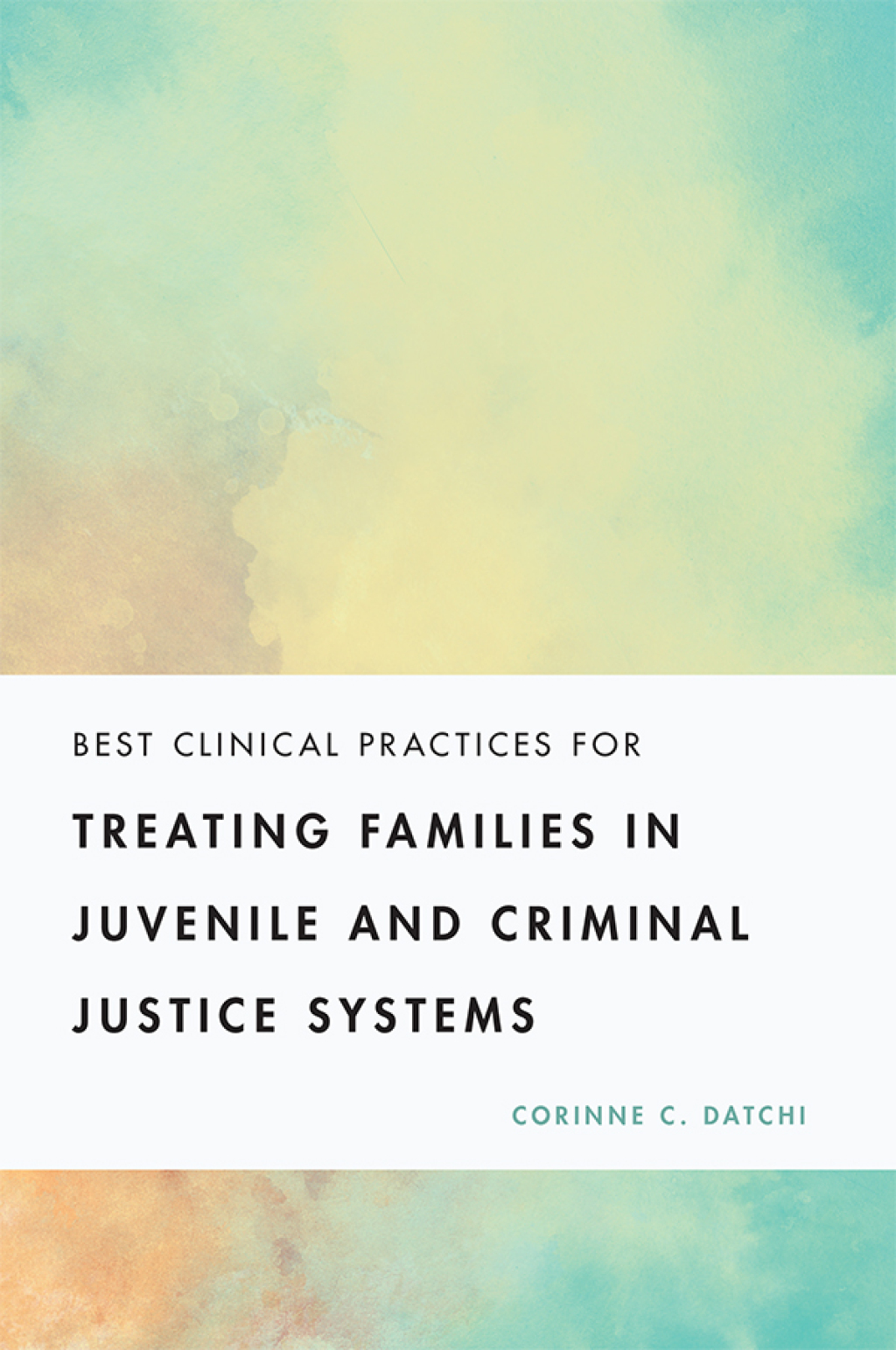 Best Clinical Practices for Treating Families in Juvenile and Criminal Justice Systems 