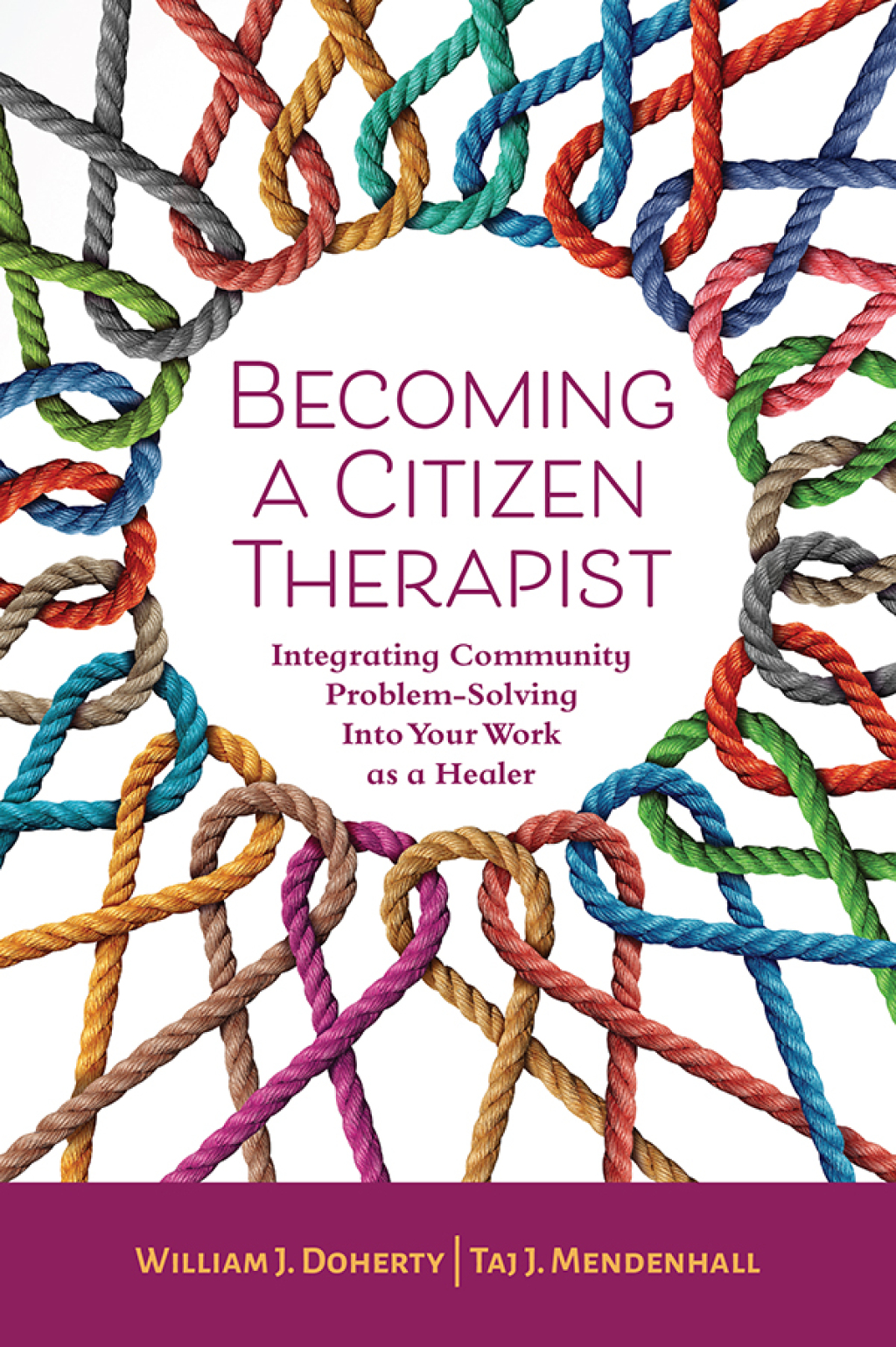 Becoming a Citizen Therapist Integrating Community Problem-Solving Into Your Work as a Healer 