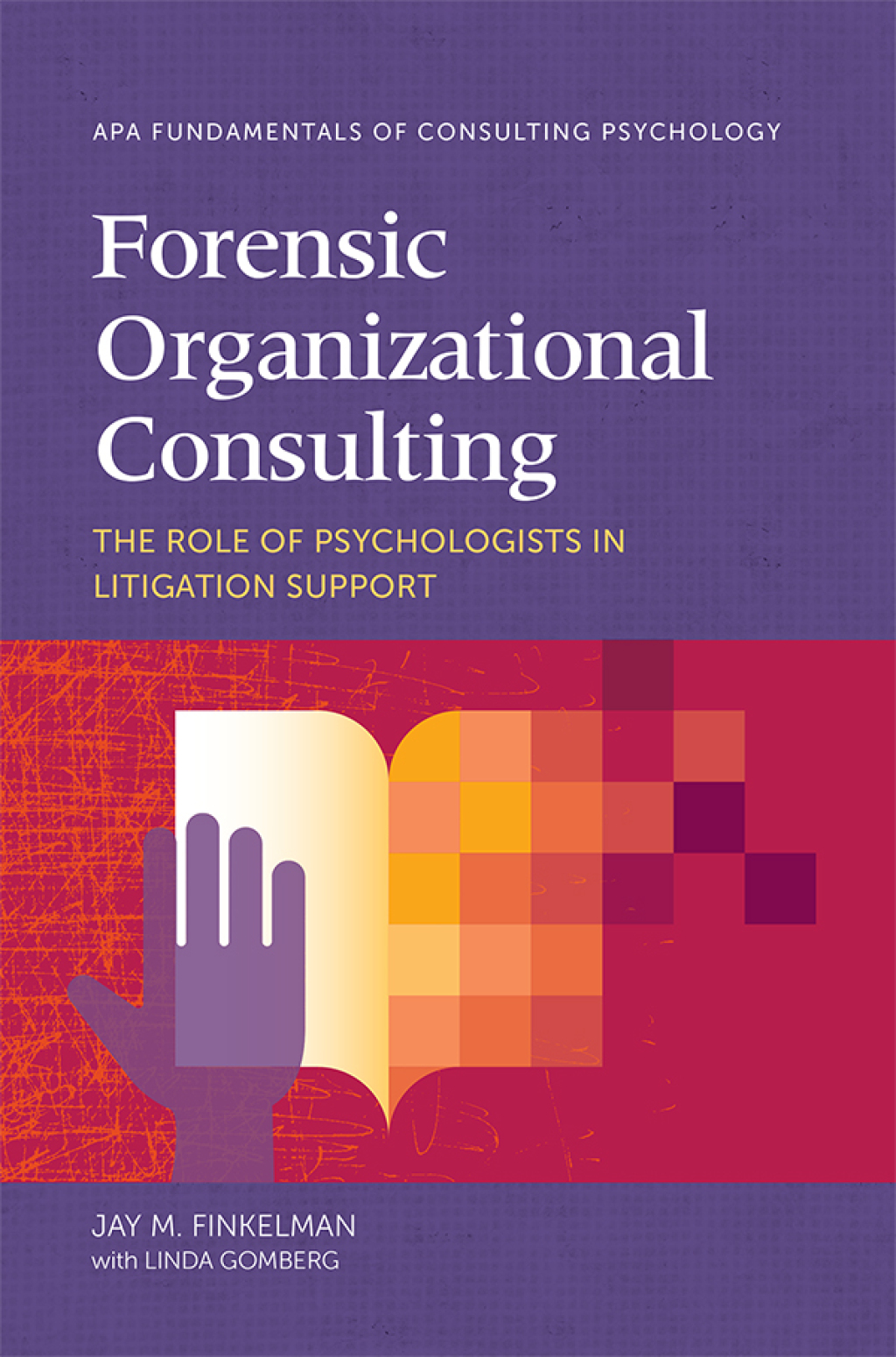 Forensic Organizational Consulting The Role of Psychologists in Litigation Support 