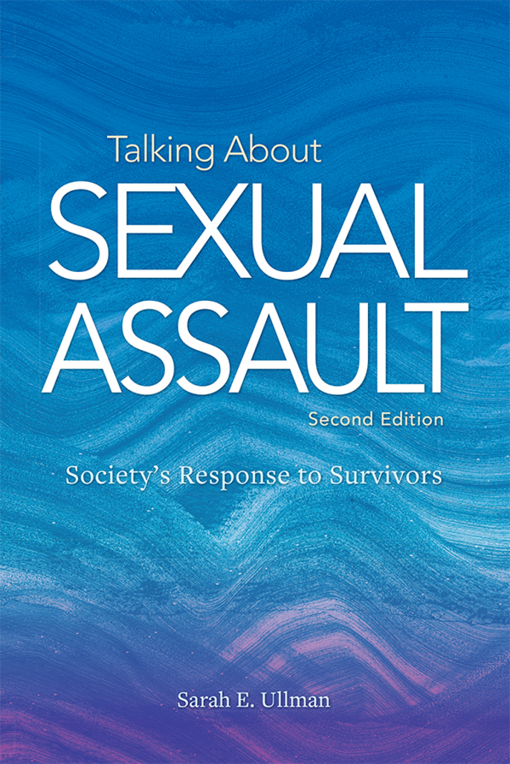 Talking About Sexual Assault Society's Response to Survivors 2nd Edition