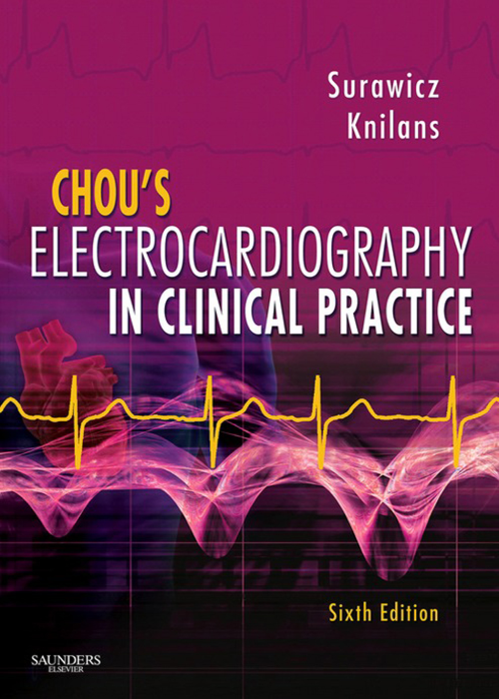 Chou's Electrocardiography in Clinical Practice Adult and Pediatric 6th Edition