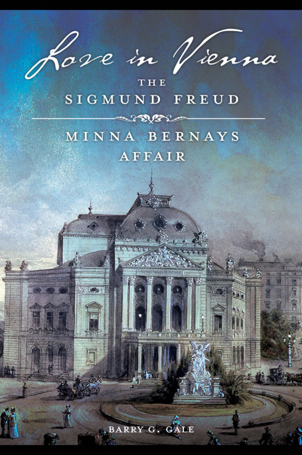 Love in Vienna: The Sigmund Freud–Minna Bernays Affair 