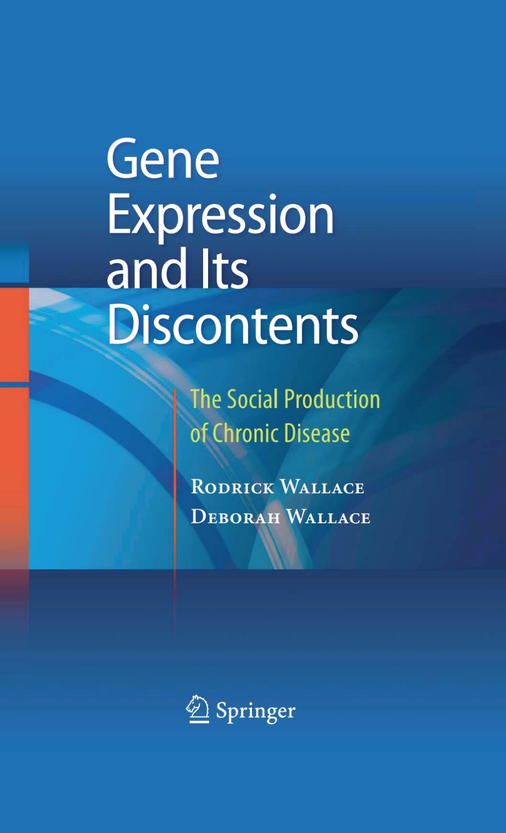 Gene Expression and Its Discontents The Social Production of Chronic Disease 