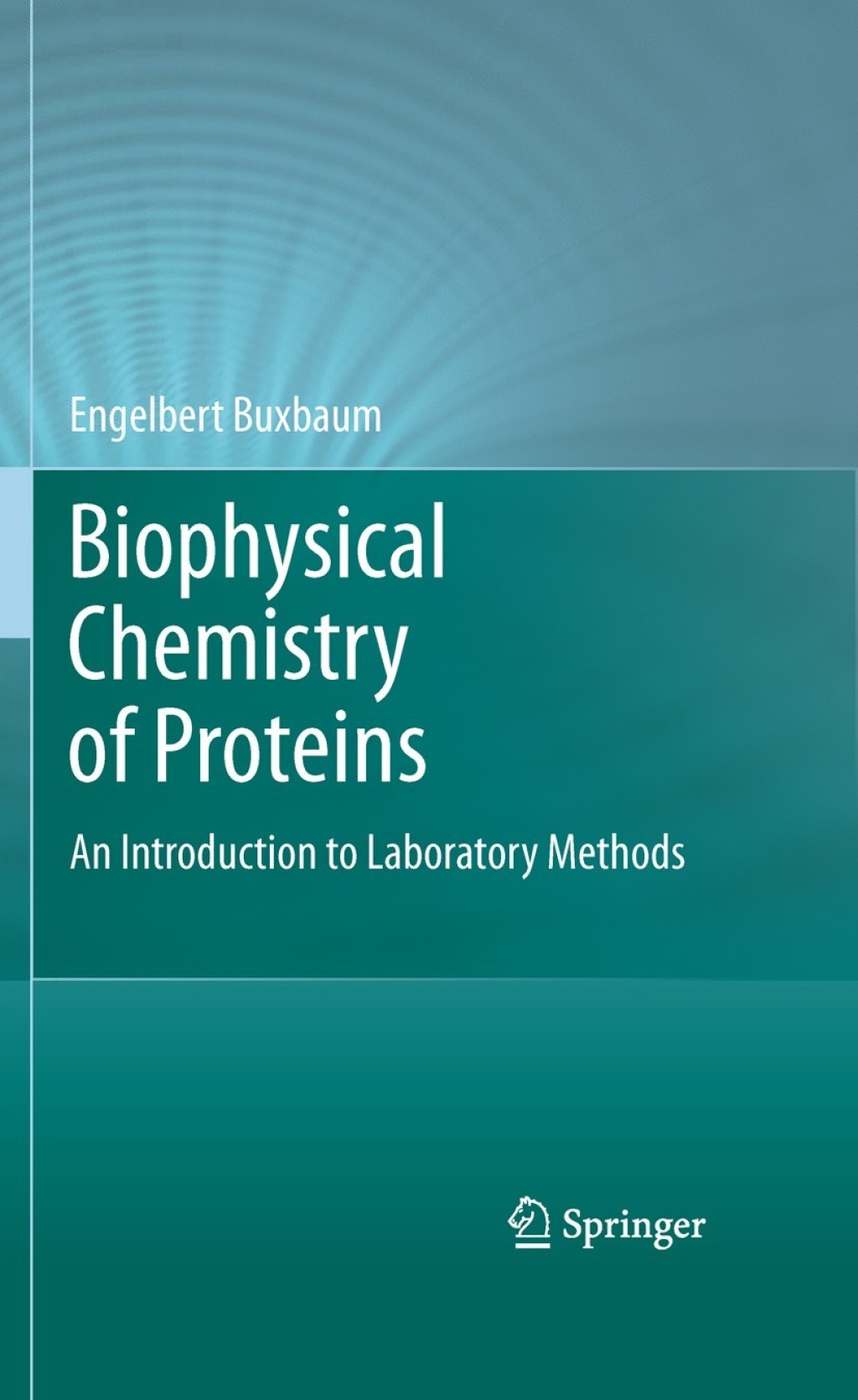 Biophysical Chemistry of Proteins An Introduction to Laboratory Methods 