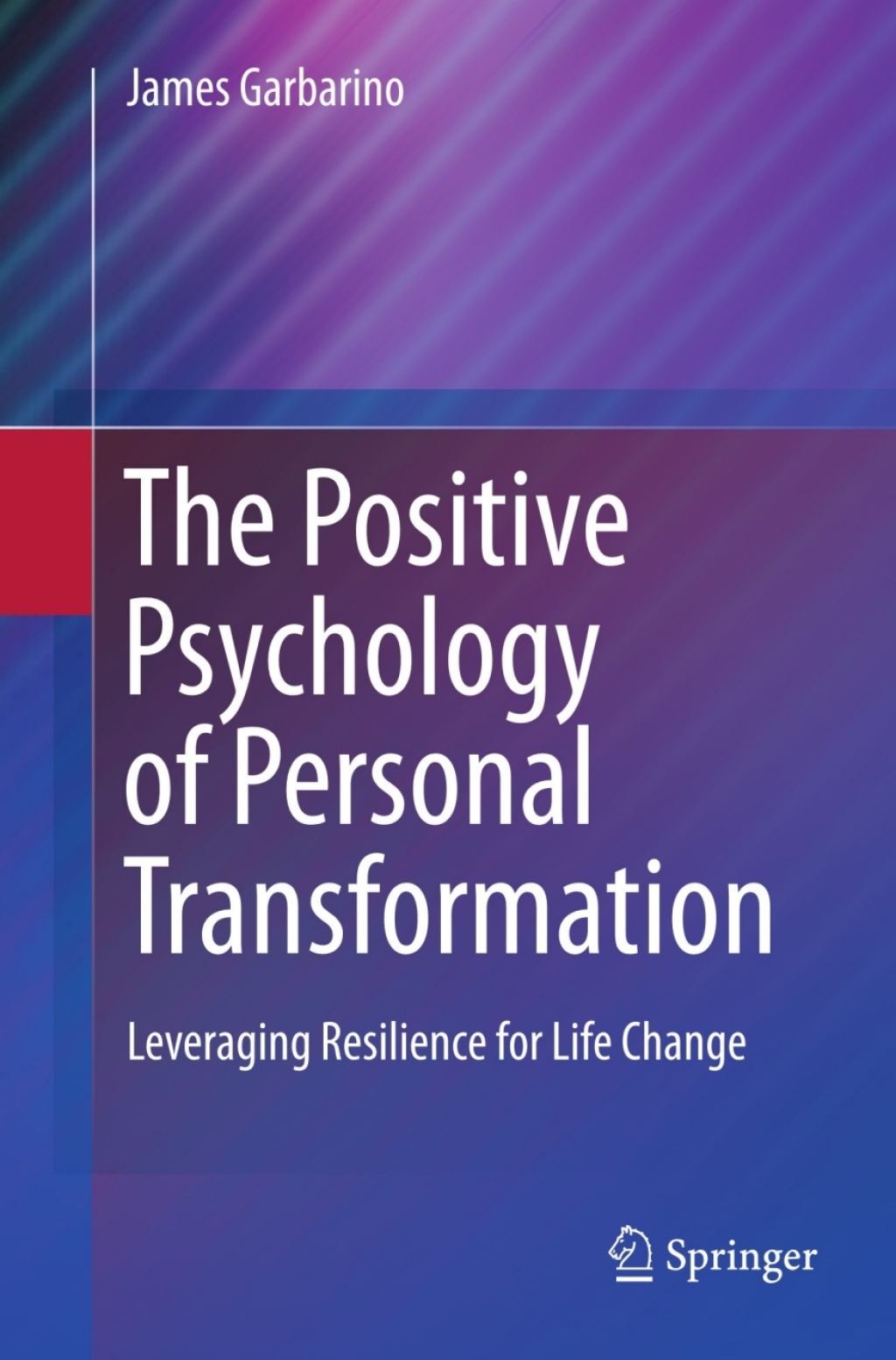 The Positive Psychology of Personal Transformation Leveraging Resilience for Life Change 