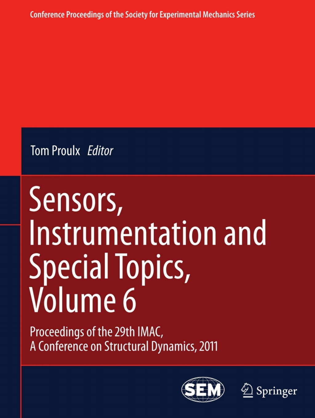Sensors, Instrumentation and Special Topics, Volume 6 Proceedings of the 29th IMAC, A Conference on Structural Dynamics, 2011 1st Edition